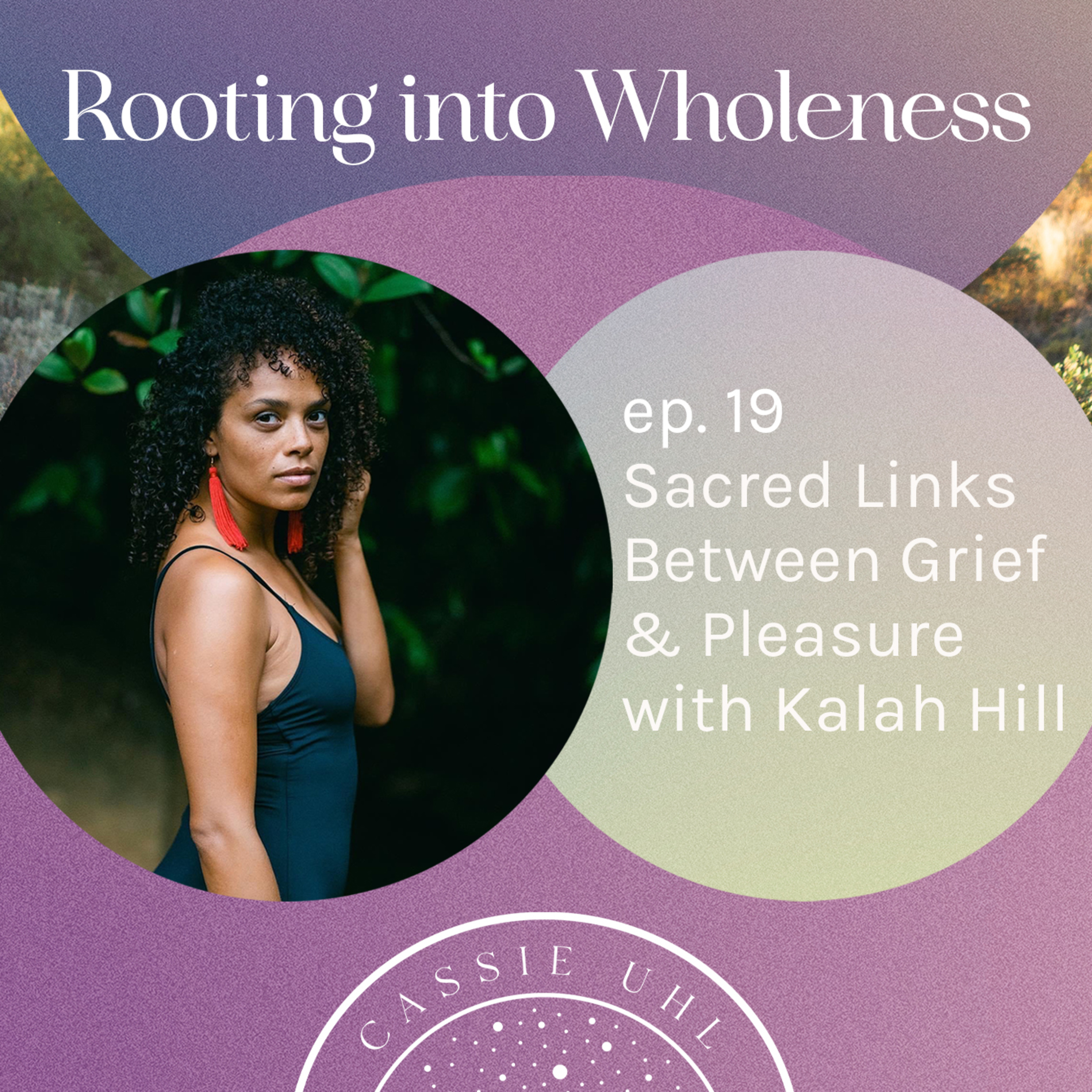 ⁣19 Sacred Links Between Grief & Pleasure with Kalah Hill