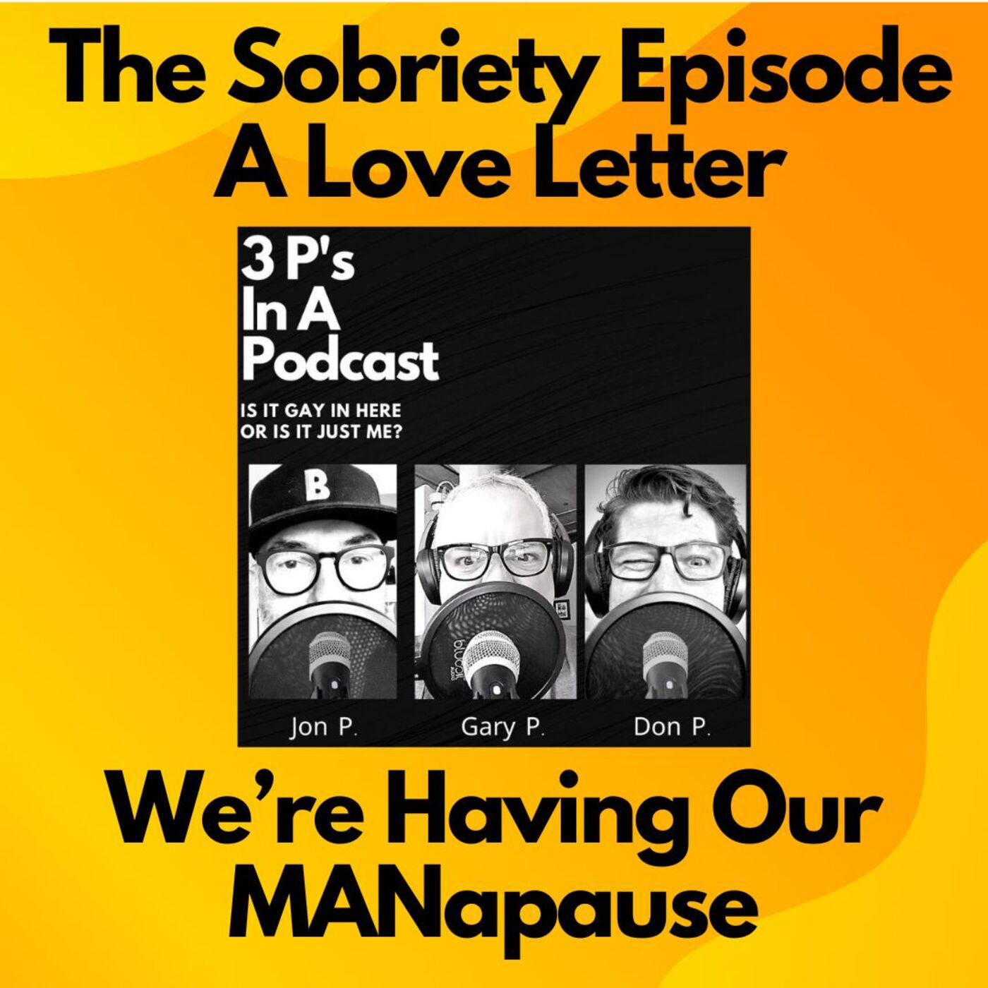 S4 E12 The Sobriety Episode. A Love Letter-We're Having our MANapause