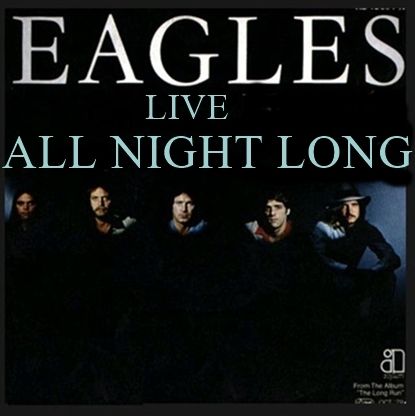 EAGLES-ALL NIGHT LONG (LIVE)