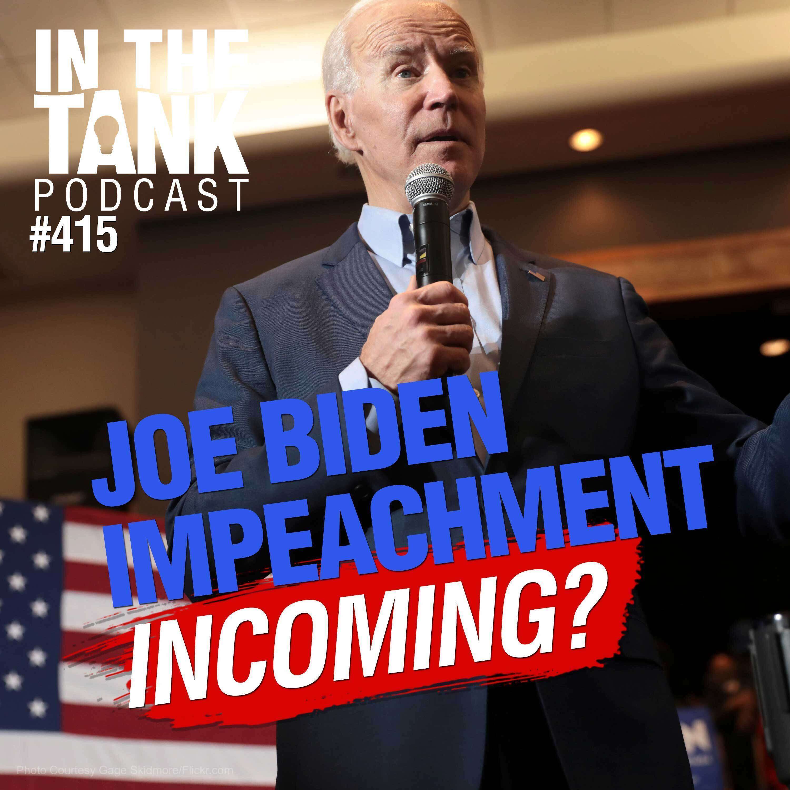 ⁣Biden Impeachment Incoming?  - In The Tank #415