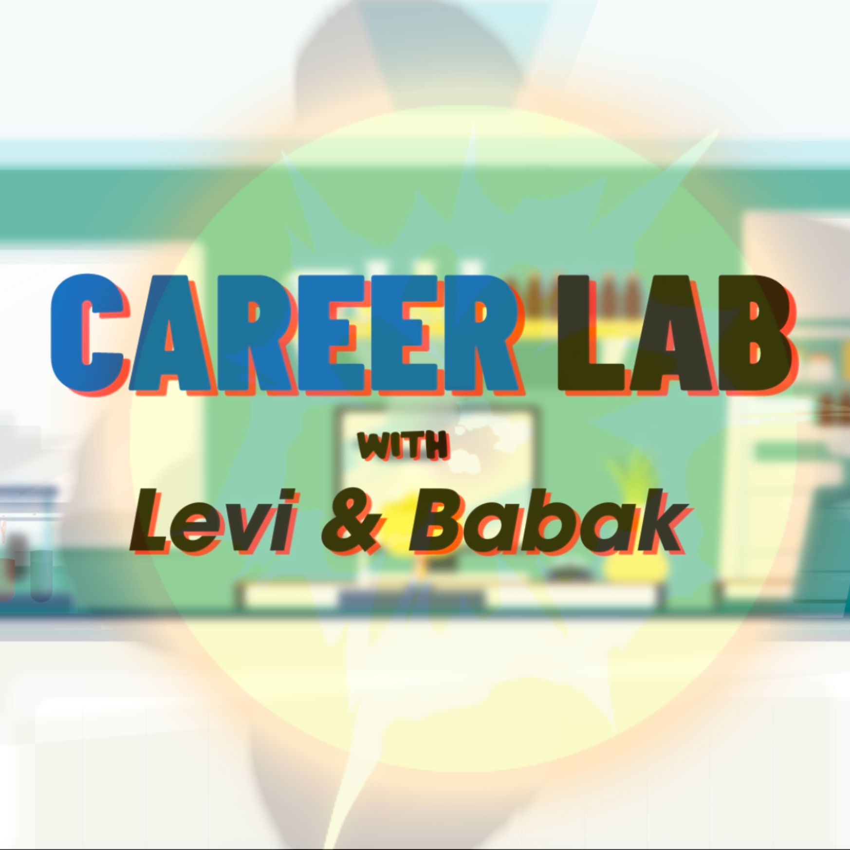 Career Lab with Levi & Babak 