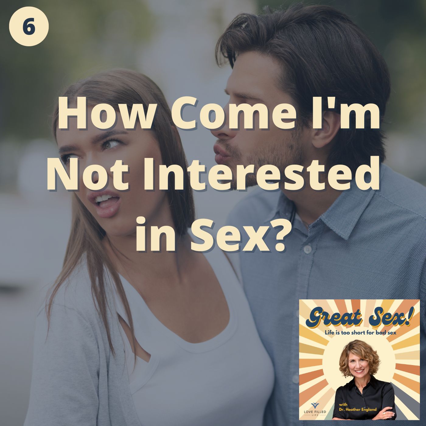 06: How Come I'm Not Interested in Sex