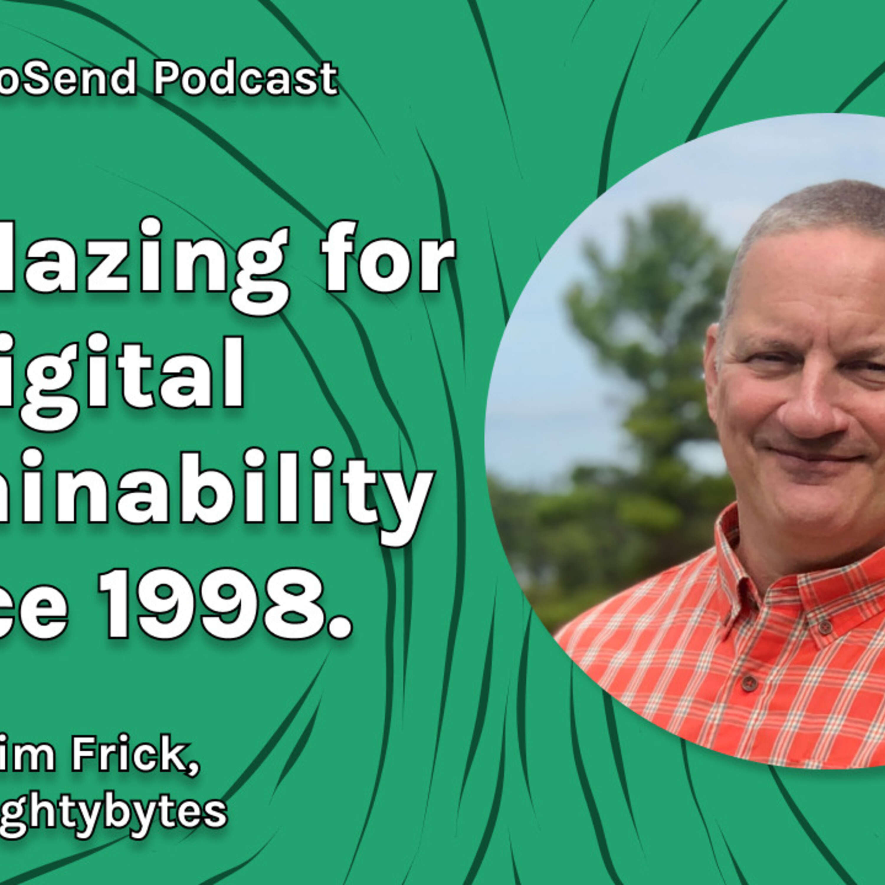 ⁣S3 #6 'Fighting for Digital Sustainability since 1998', with Tim Frick from Mightybytes