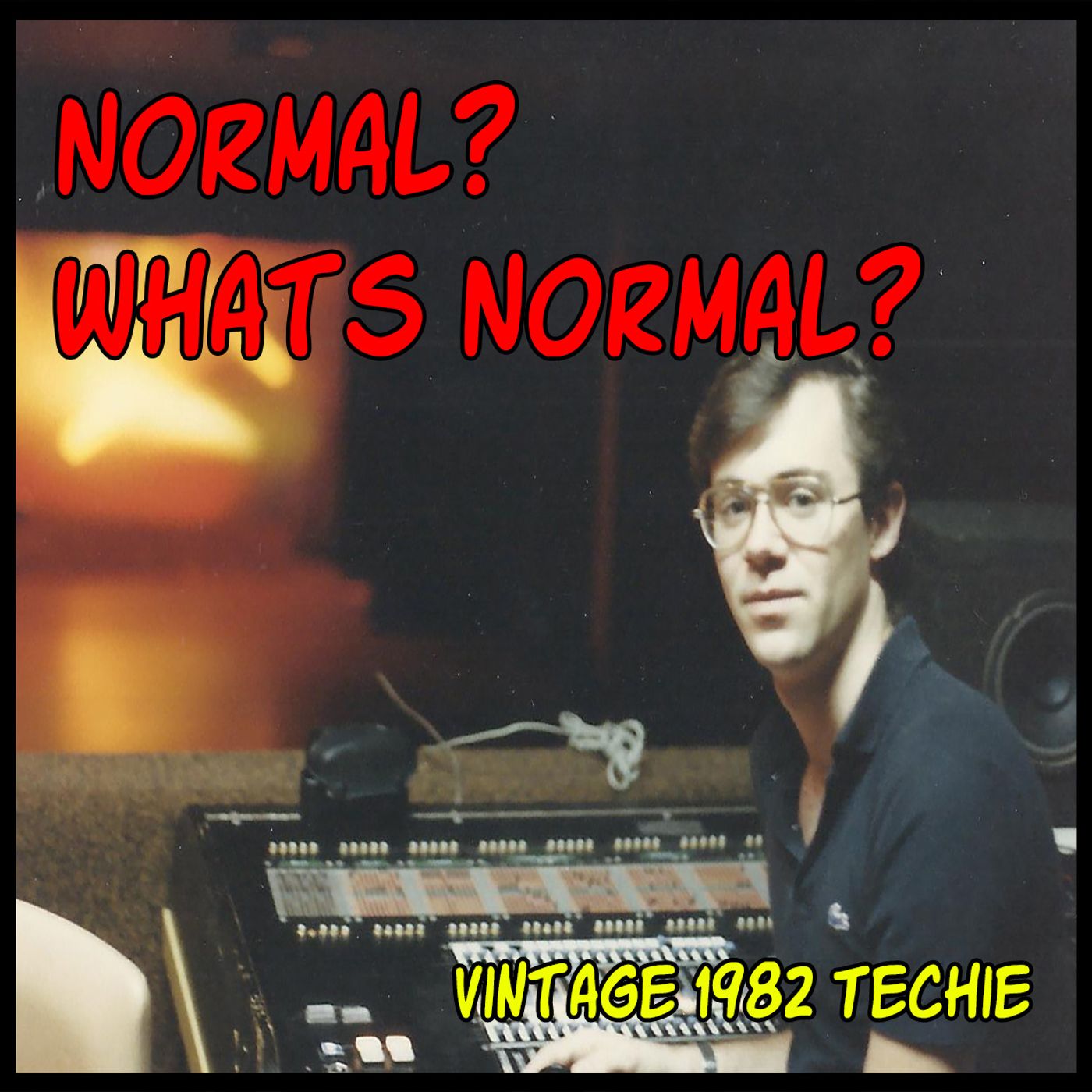 Normal? Whats Normal?   Recorded Sept. 4th.