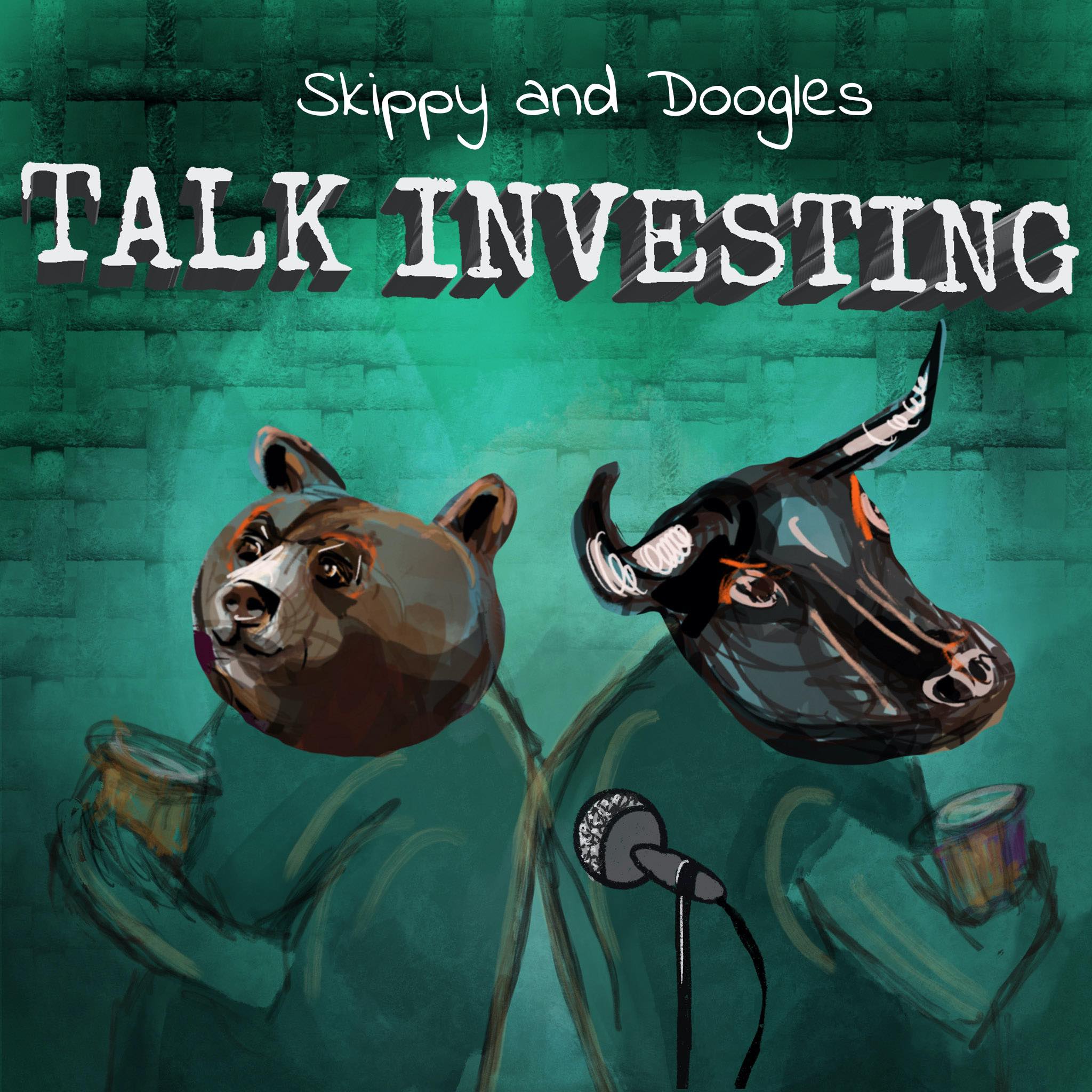 Skippy and Doogles Talk Investing 