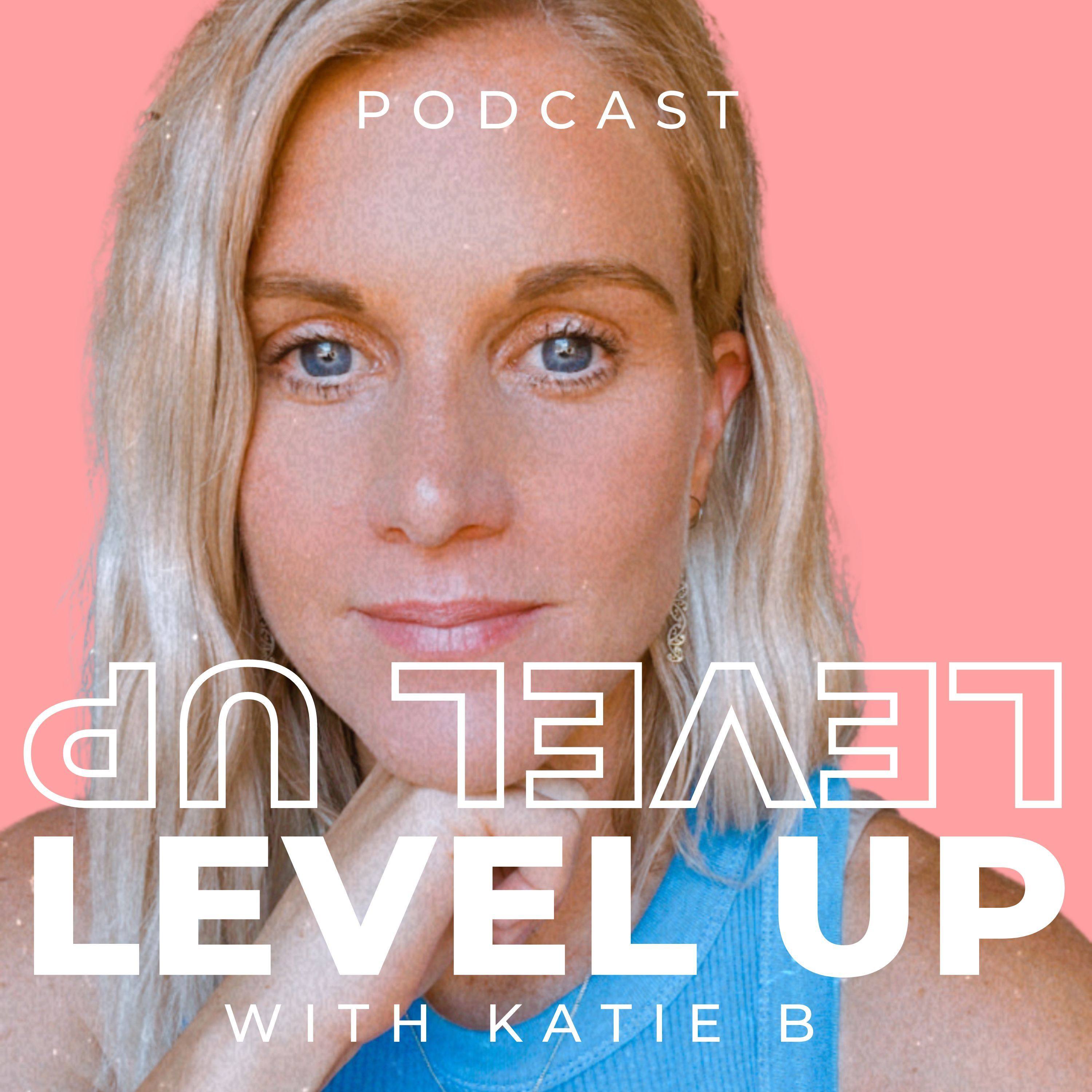 The Level Up with Katie B podcast 