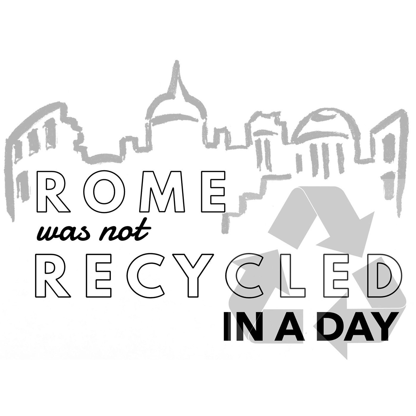 Rome Was Not Recycled in a Day 