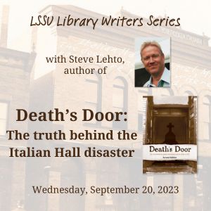 ⁣Writers Series – Steve Lehto – Death’s Door: The Italian Hall Disaster