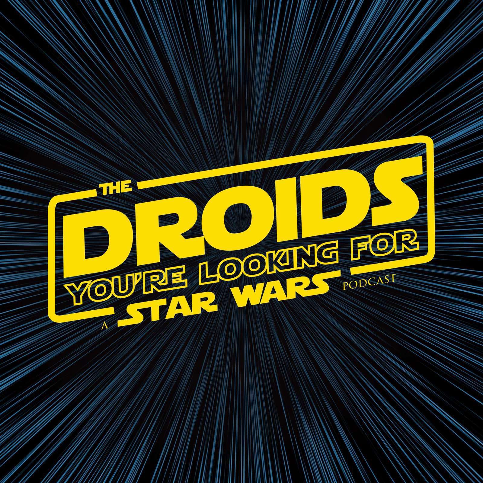 The Droids You're Looking For: A Star Wars Podcast 