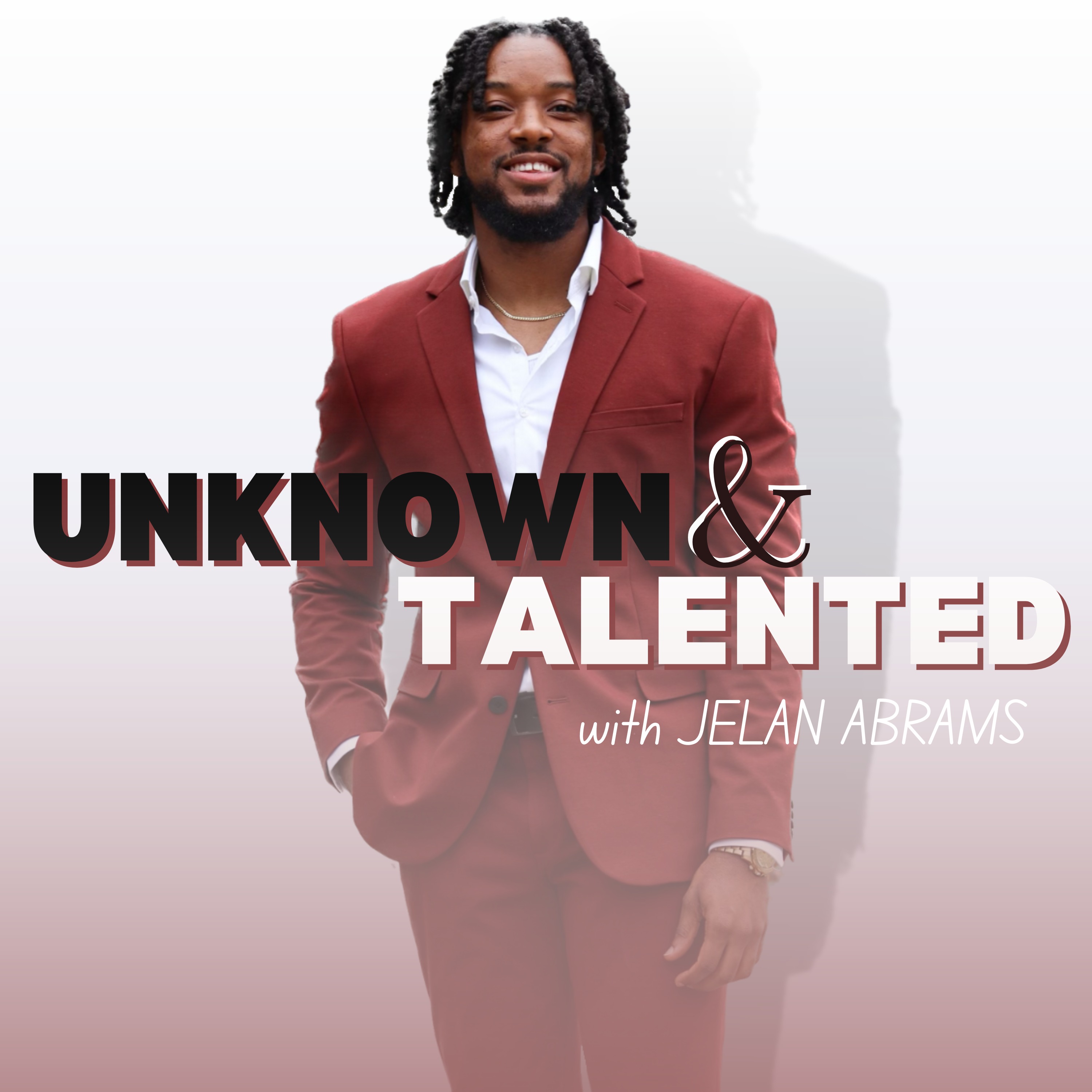 Unknown & Talented with Jelan Abrams 