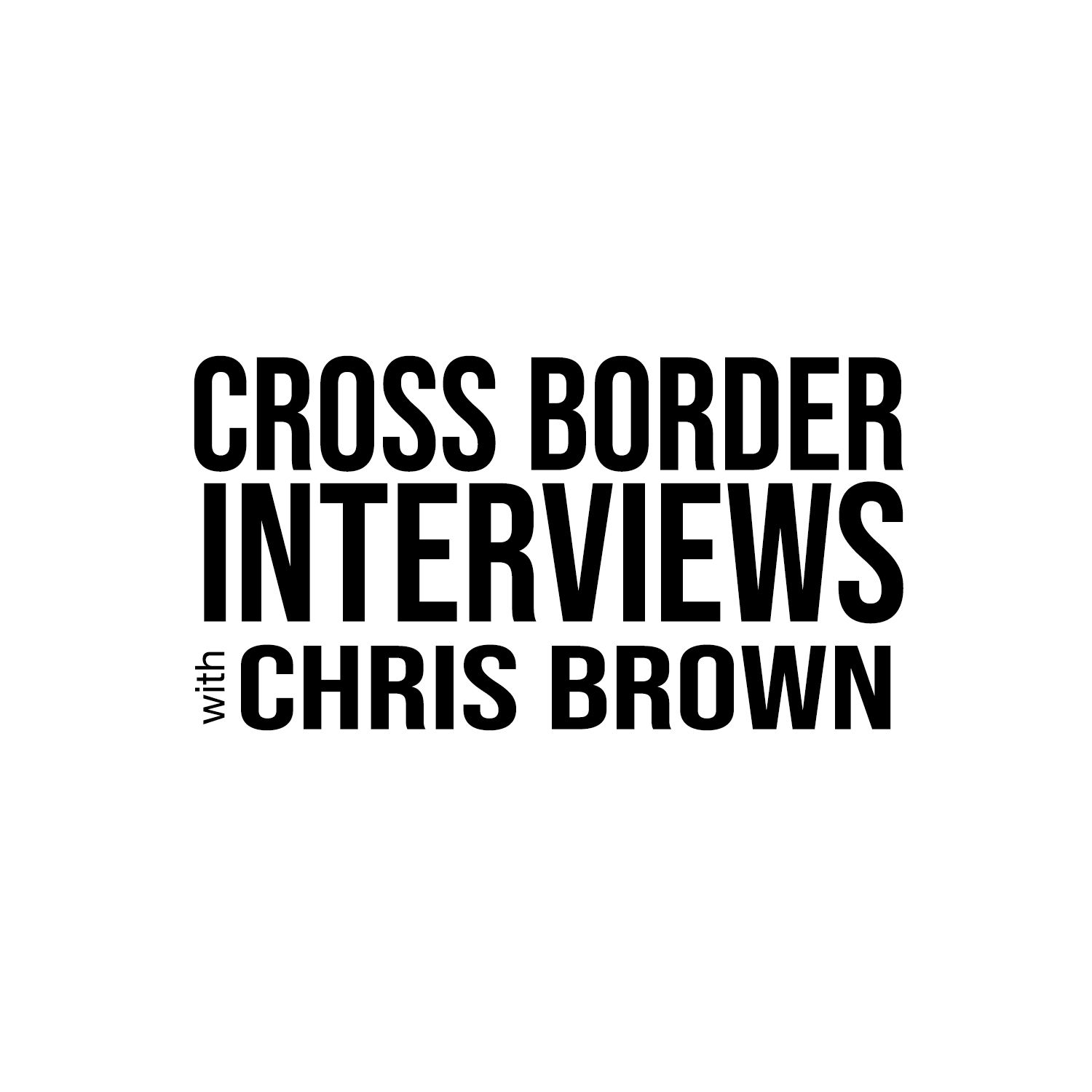 Cross Border Interviews with Chris Brown 