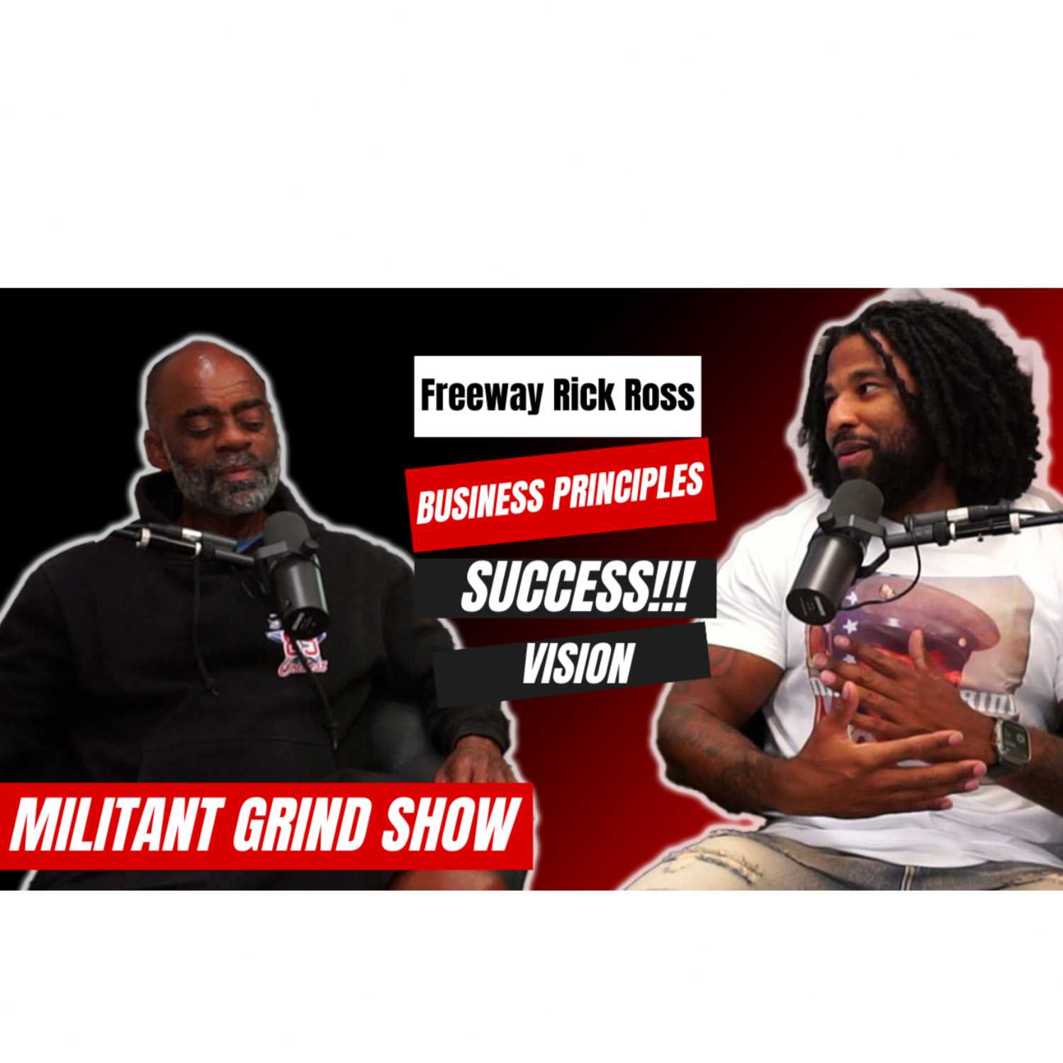 Militant Grind Show Ep #1- W/ Freeway Rick Ross - Success, Vision, Business Principles, Work Ethic.