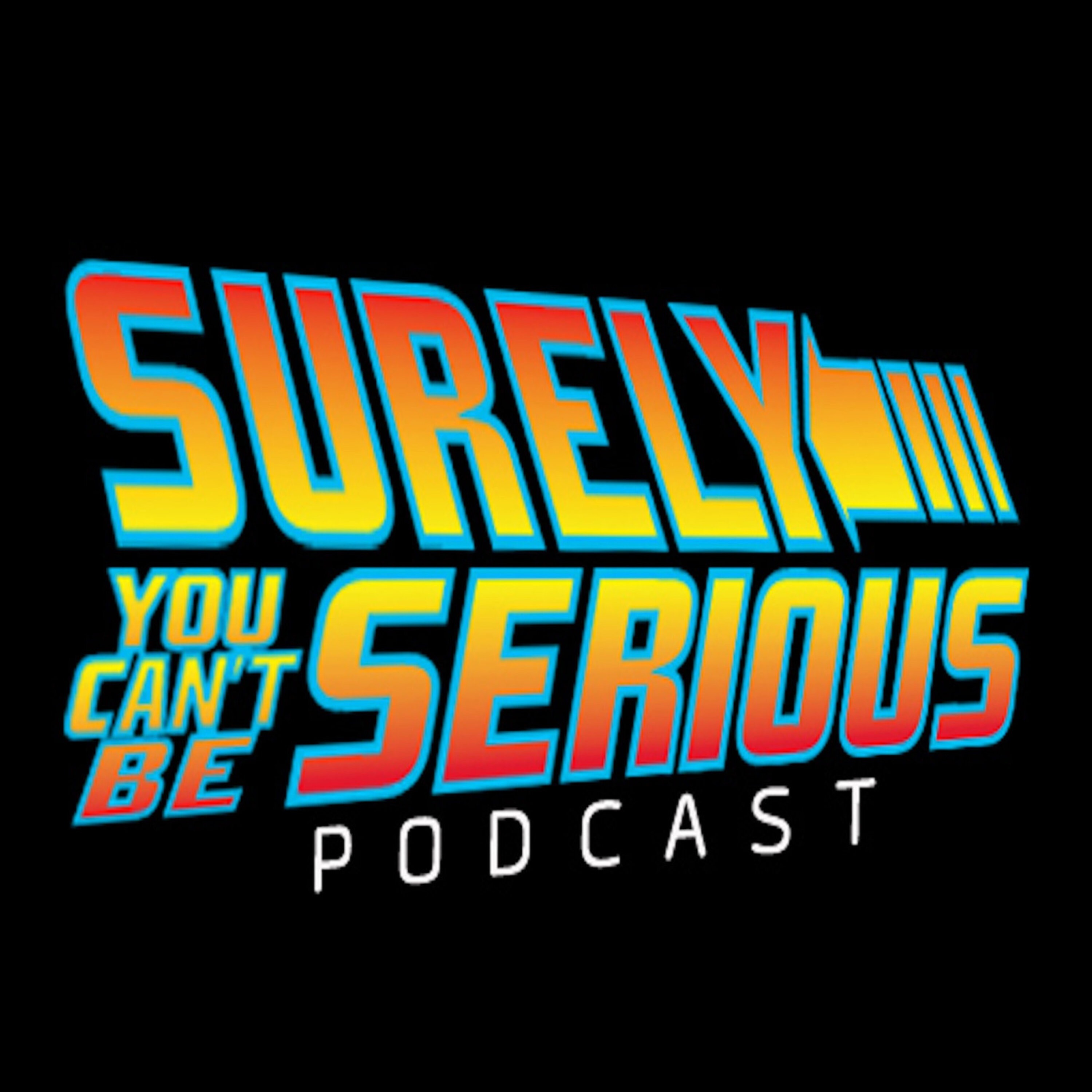 Surely You Can't Be Serious Podcast 