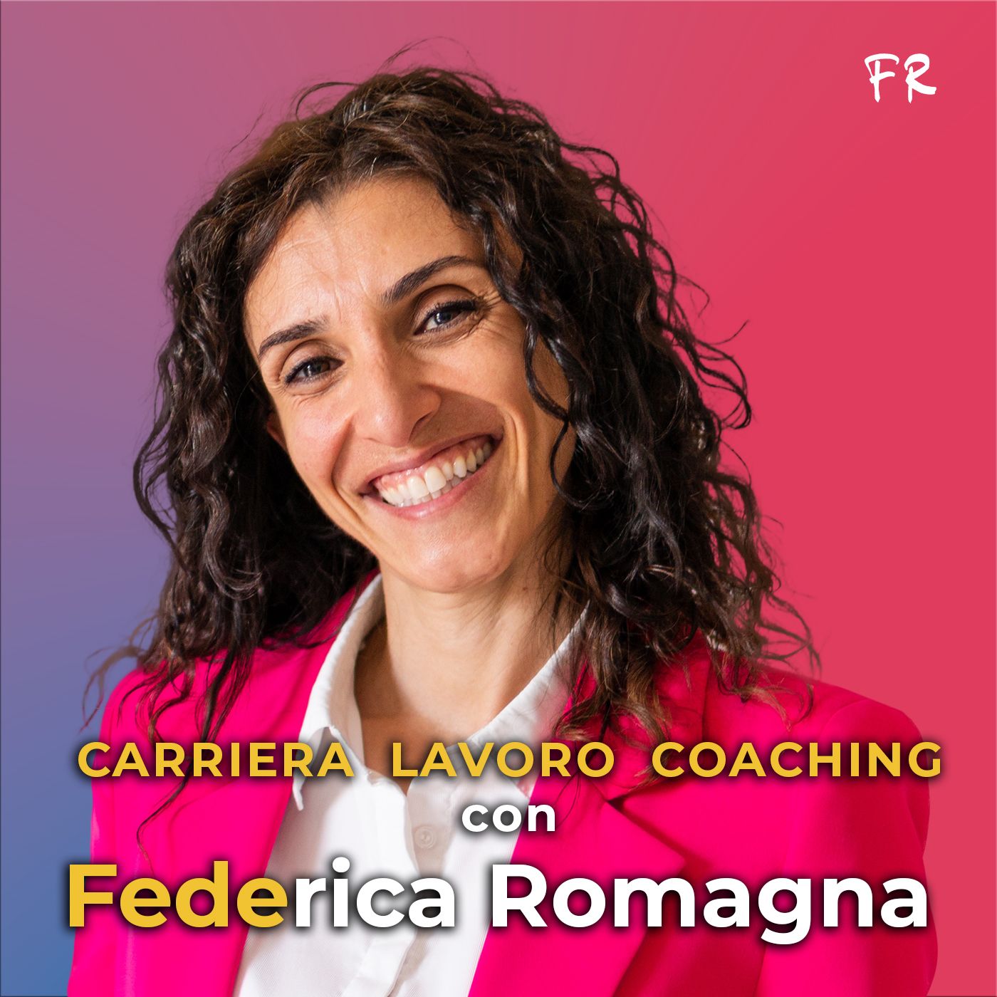 Carriera, lavoro e coaching con Federica 'Fede' Romagna 