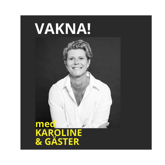 VAKNA med Karoline & gäster 