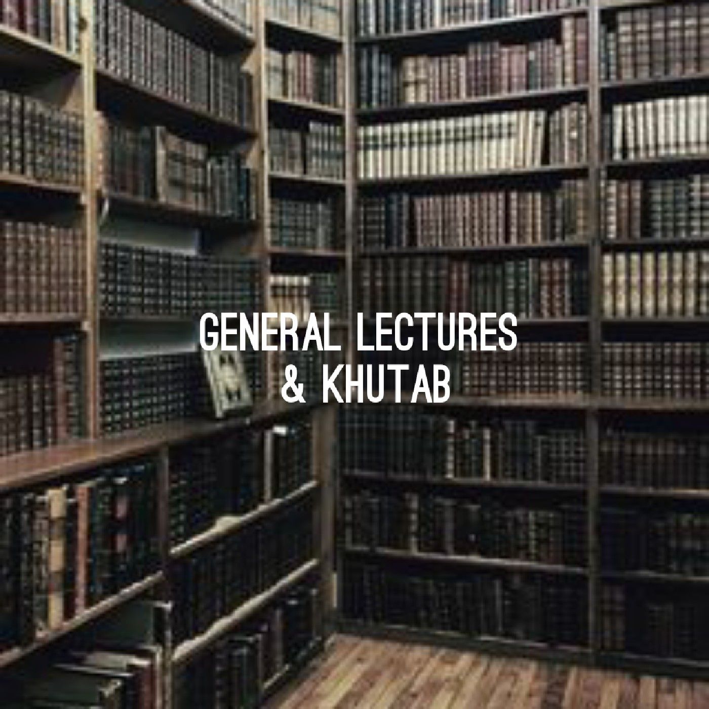 General Lectures and Khutab 