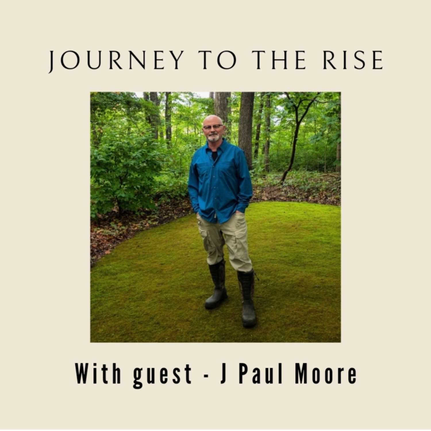 Journey to the Rise with J Paul Moore