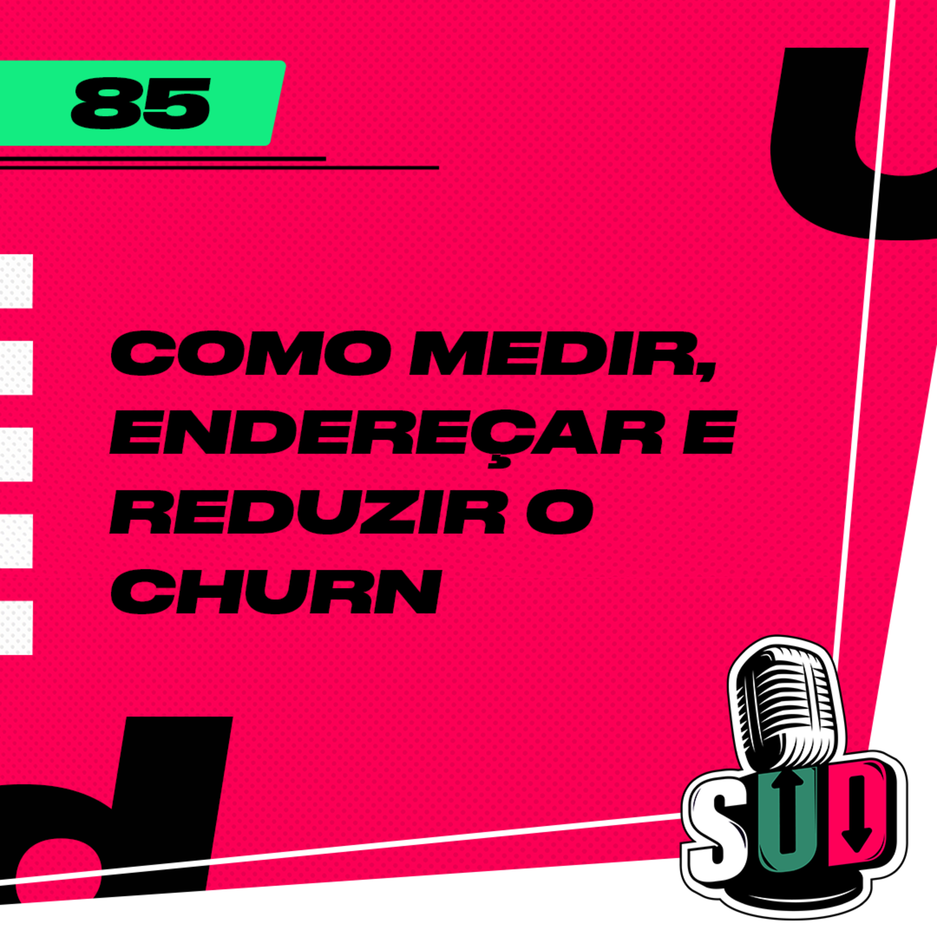 ⁣EP 85 - Como medir, endereçar e reduzir o churn