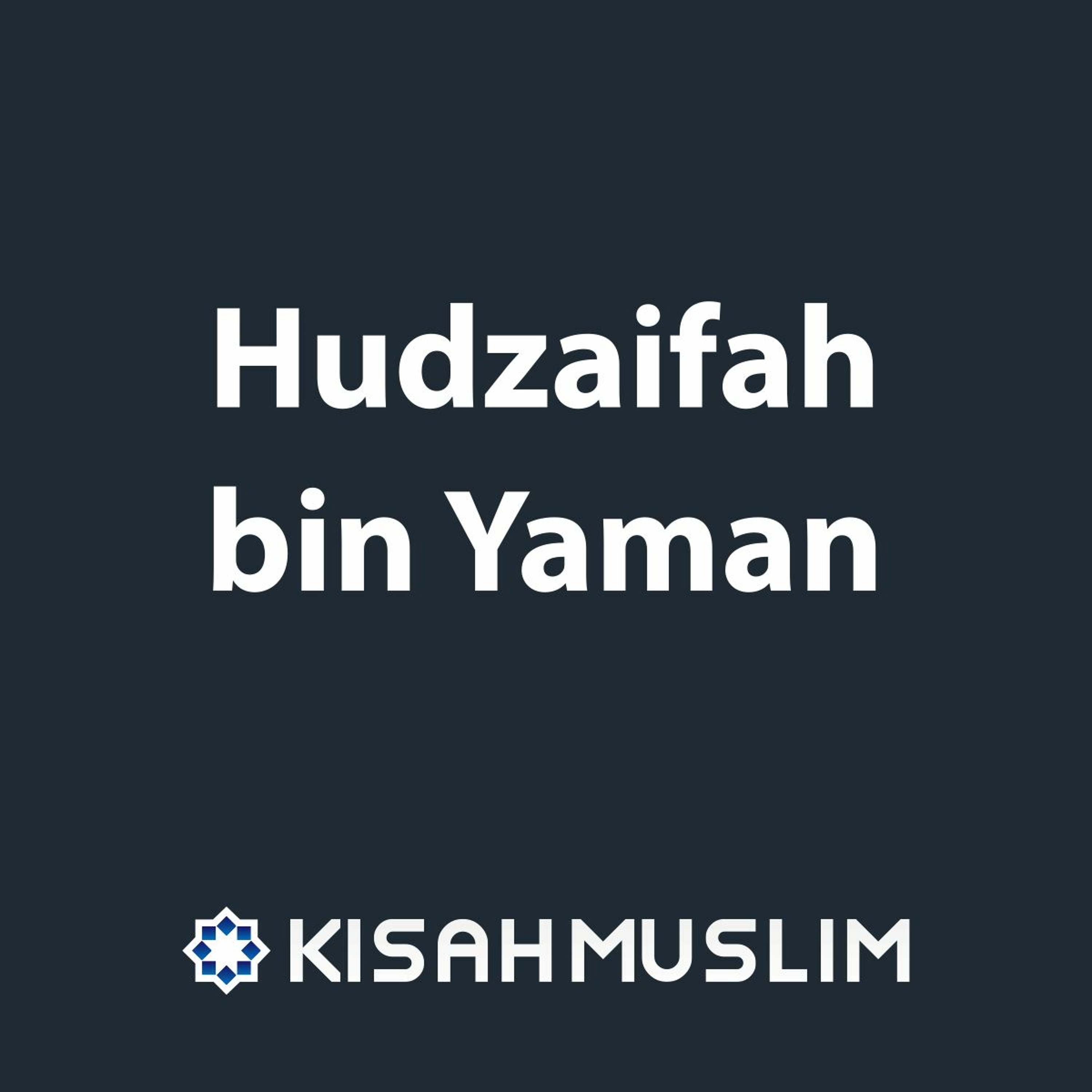 Kisah Muslim: Hudzaifah bin Yaman