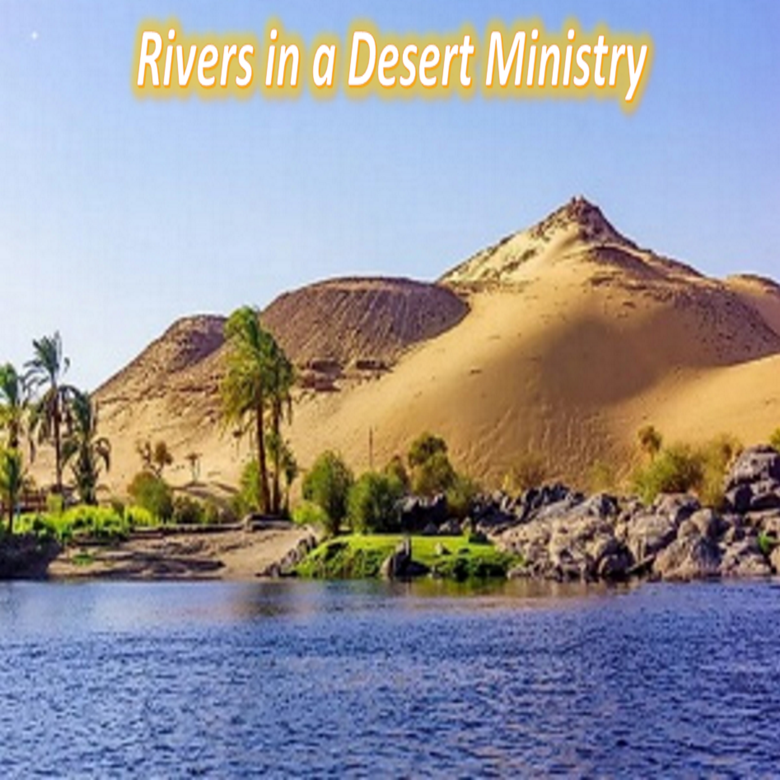 Rivers in a Desert Ministry 