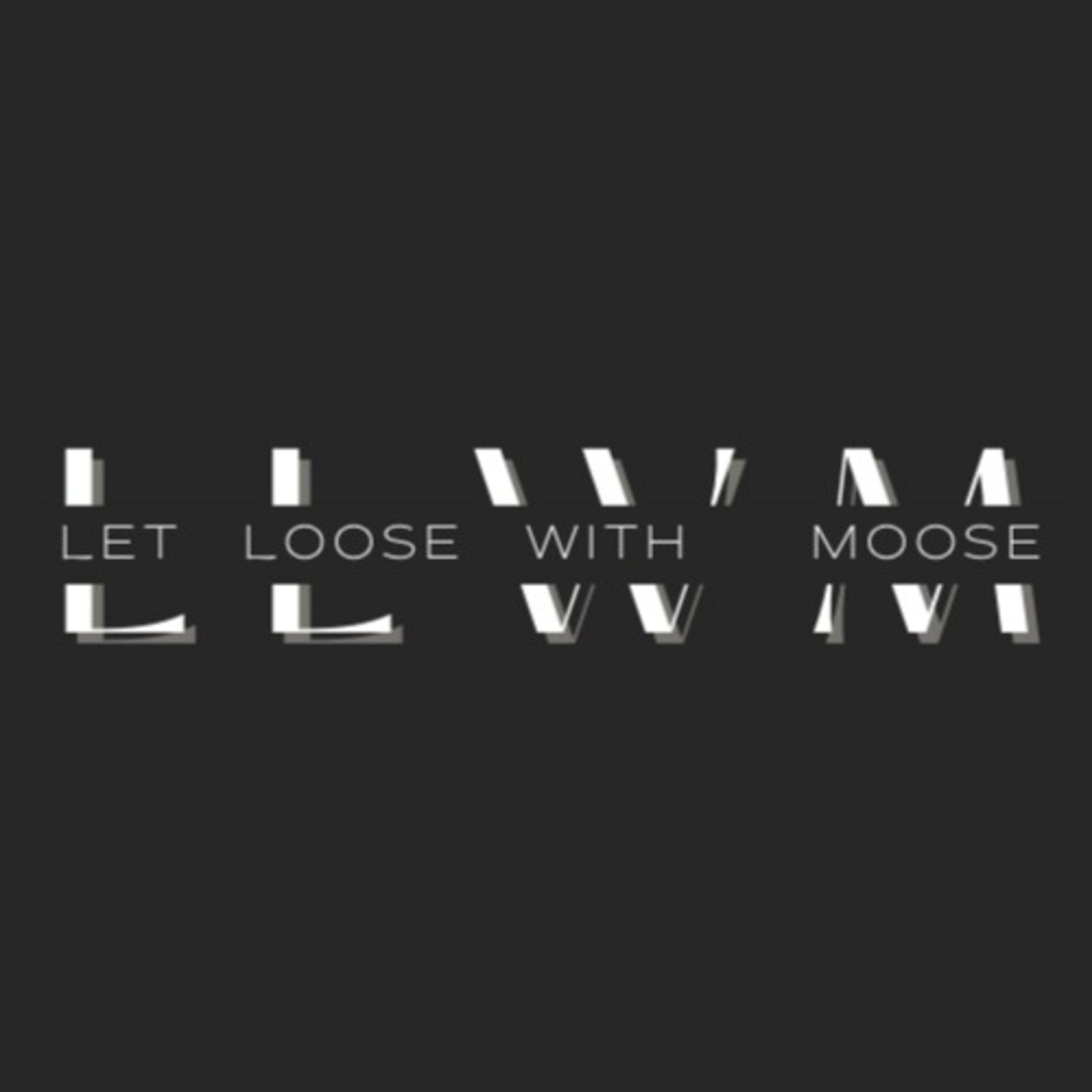 Let Loose With Moose 