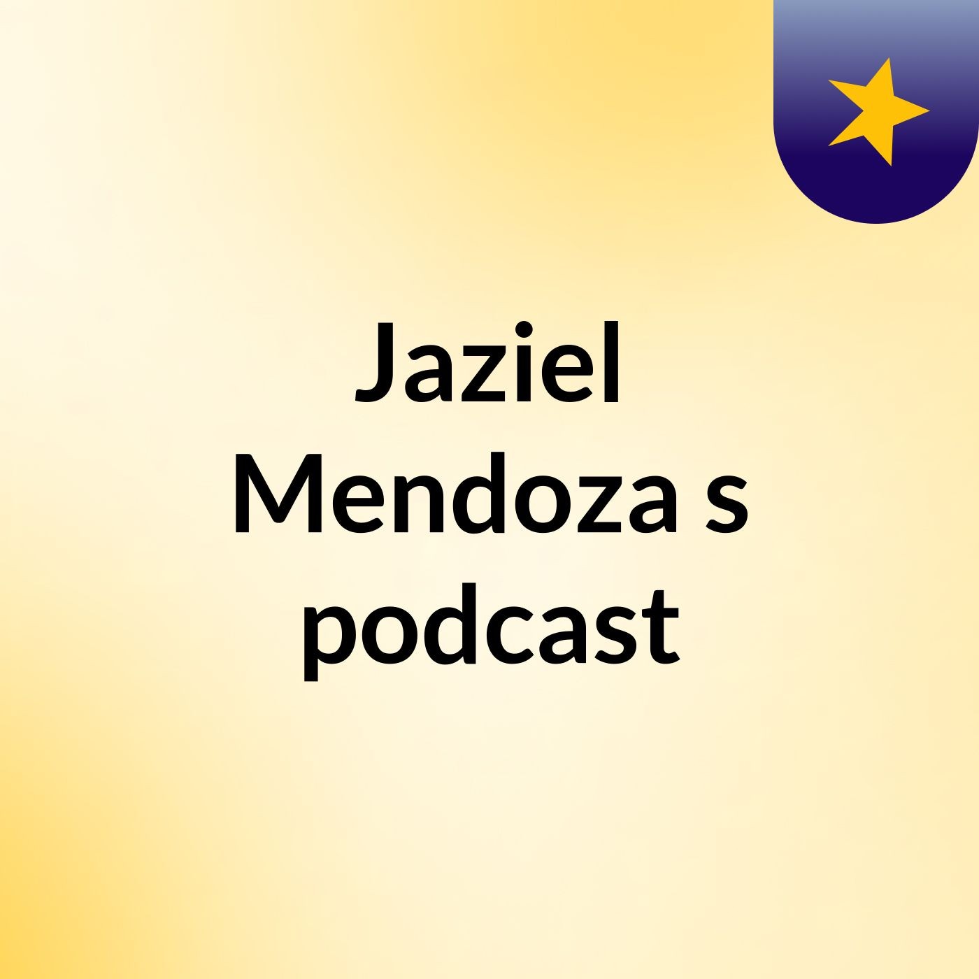 Jaziel Mendoza's podcast 