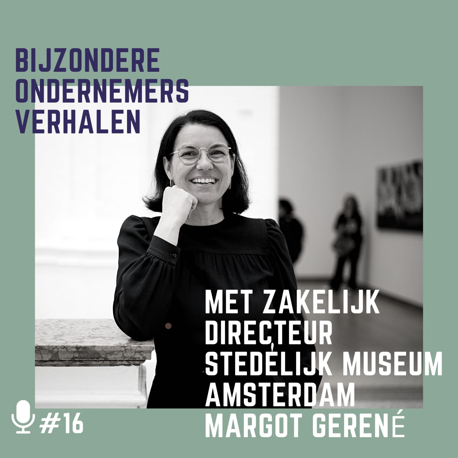 #4 Een bijzonder inspirerend gesprek met Margot Generé, zakelijk directeur van het Stedelijk Museum Amsterdam