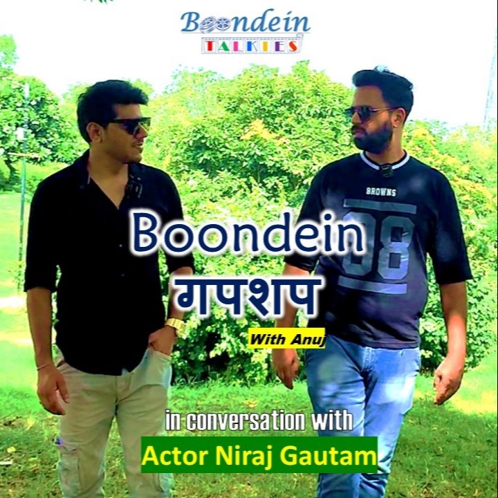 Boond#189: Anuj in converastion with Actor Niraj Gautam | BOONDEIN GUPSHUP