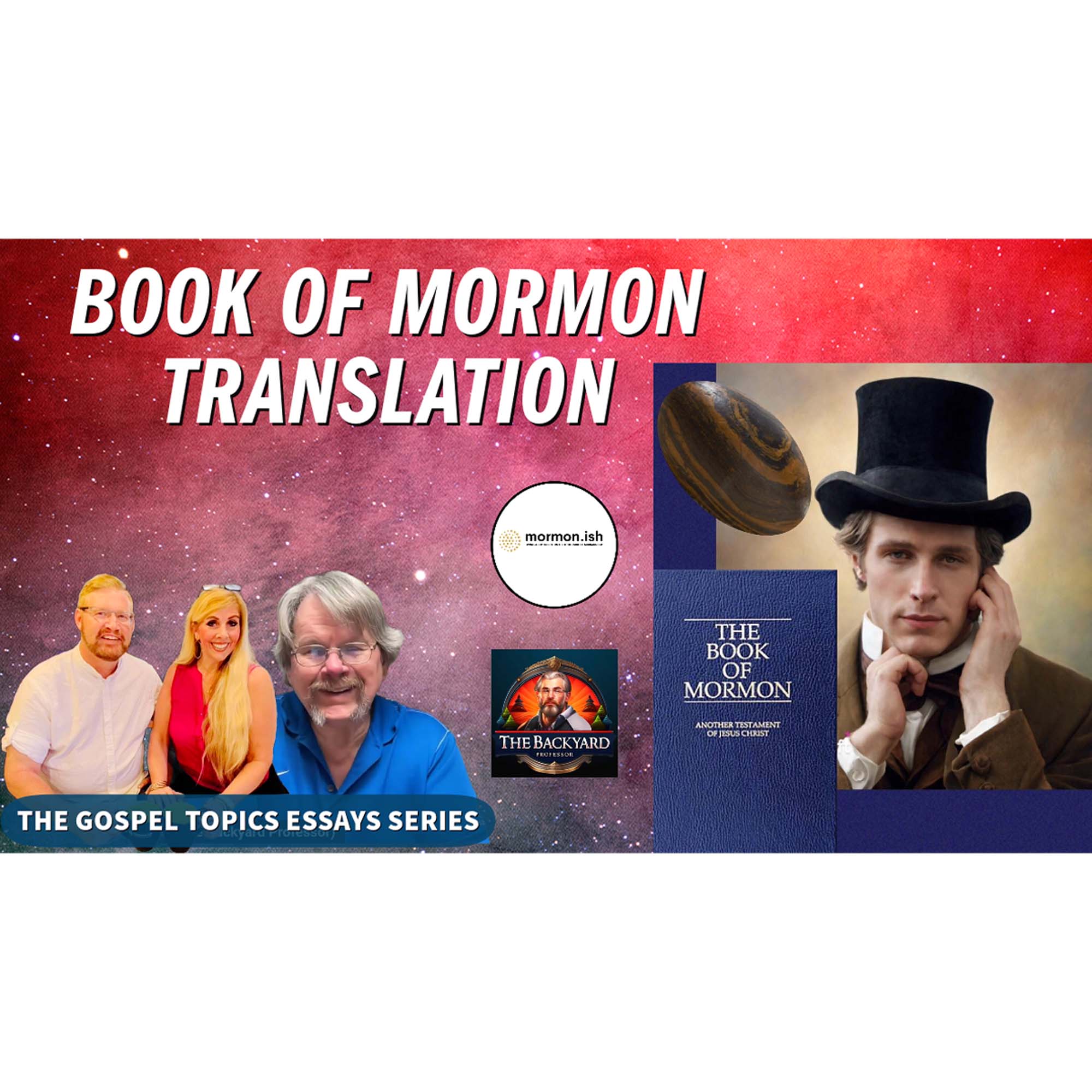 Gospel Topics Essay Series: Translation of the Book of Mormon with the Backyard Professor