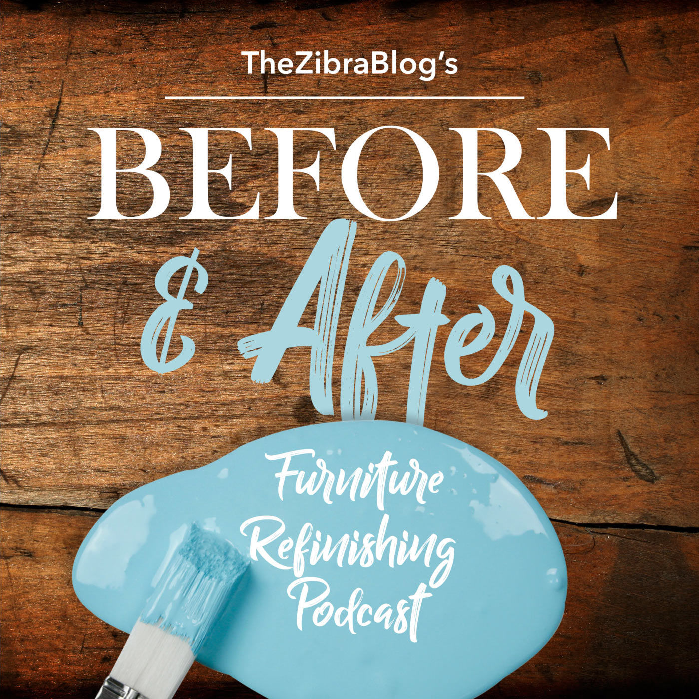 The Zibra Blog’s BEFORE AND AFTER Furniture Refinishing Podcast 