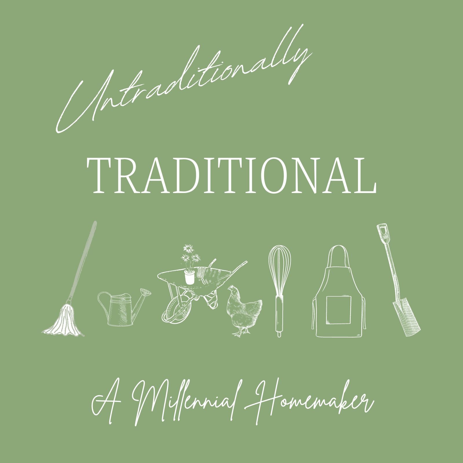 Untraditionally Traditional: A Millennial Homemaker 