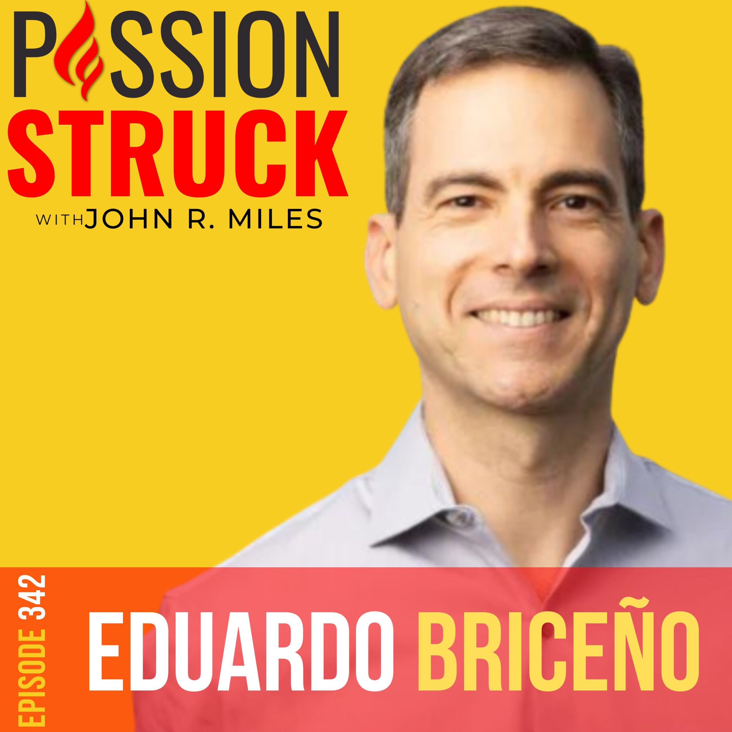 ⁣342 | Break Free from the Performance Paradox | Eduardo Briceño | Passion Struck with John R. Miles