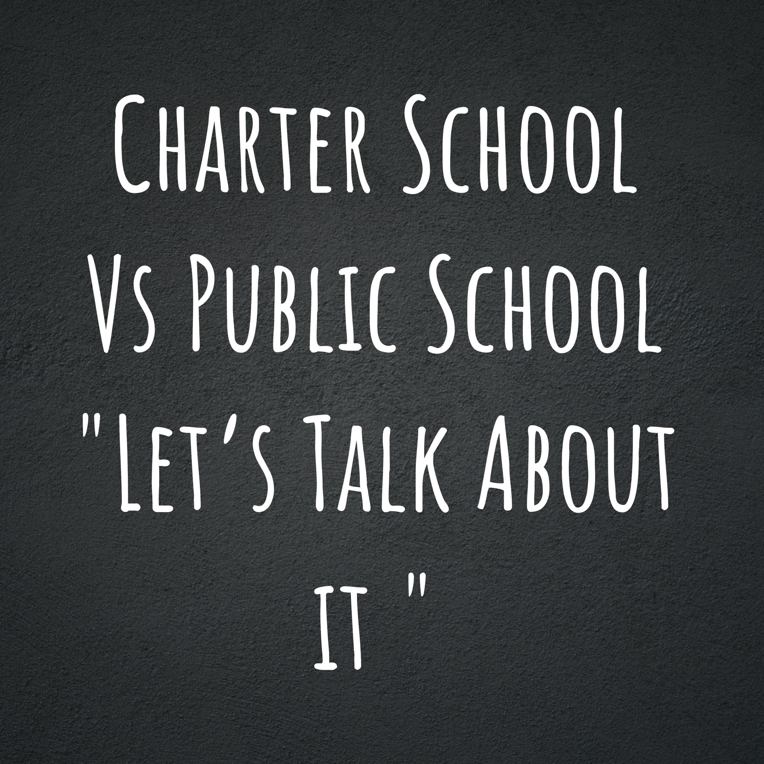 ⁣Charter School Vs Public School Let's Talk About it : Episode 4