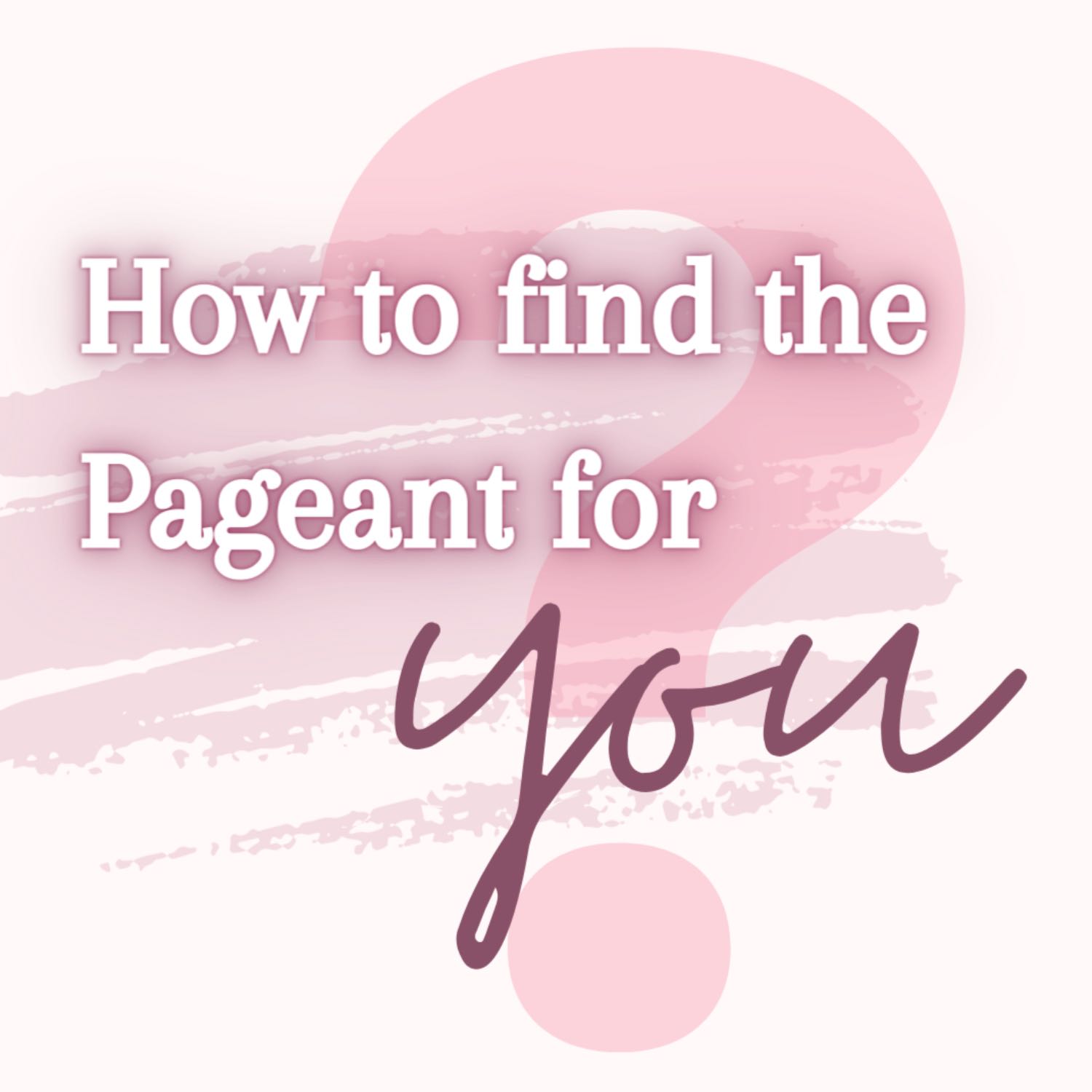 Mini Series Ep. 1 | How to find the pageant for you