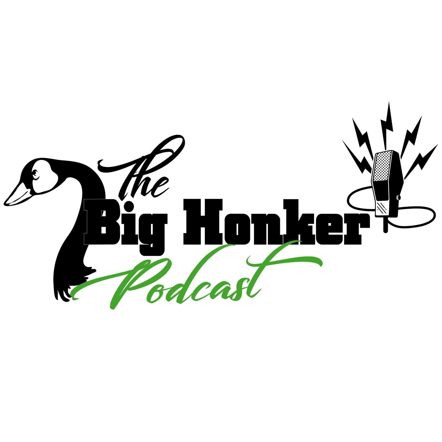 The Big Honker Podcast 