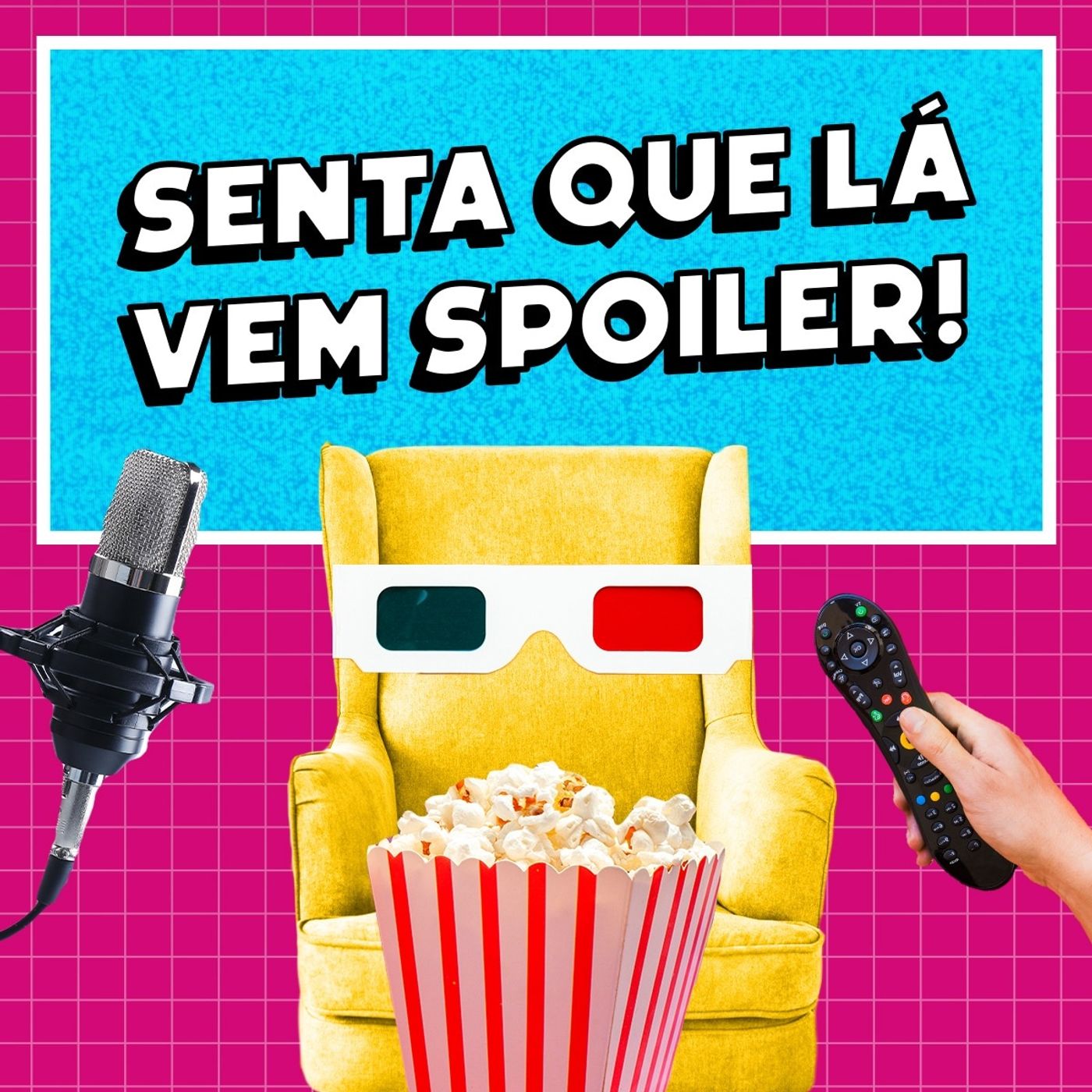 Senta Que Lá Vem Spoiler! 