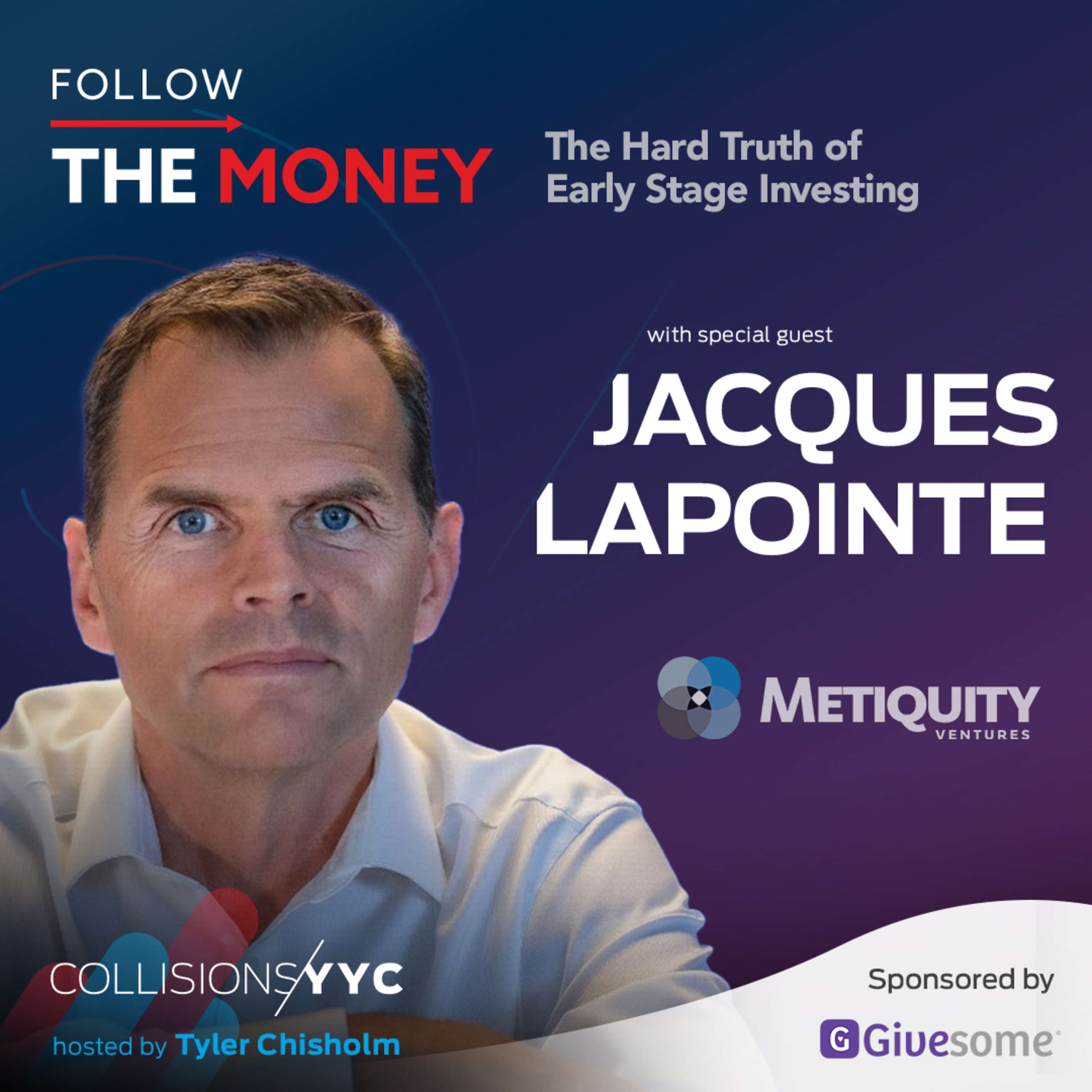 Follow the Money - Jacques LaPointe, The Hard Truth of Early Stage Investing