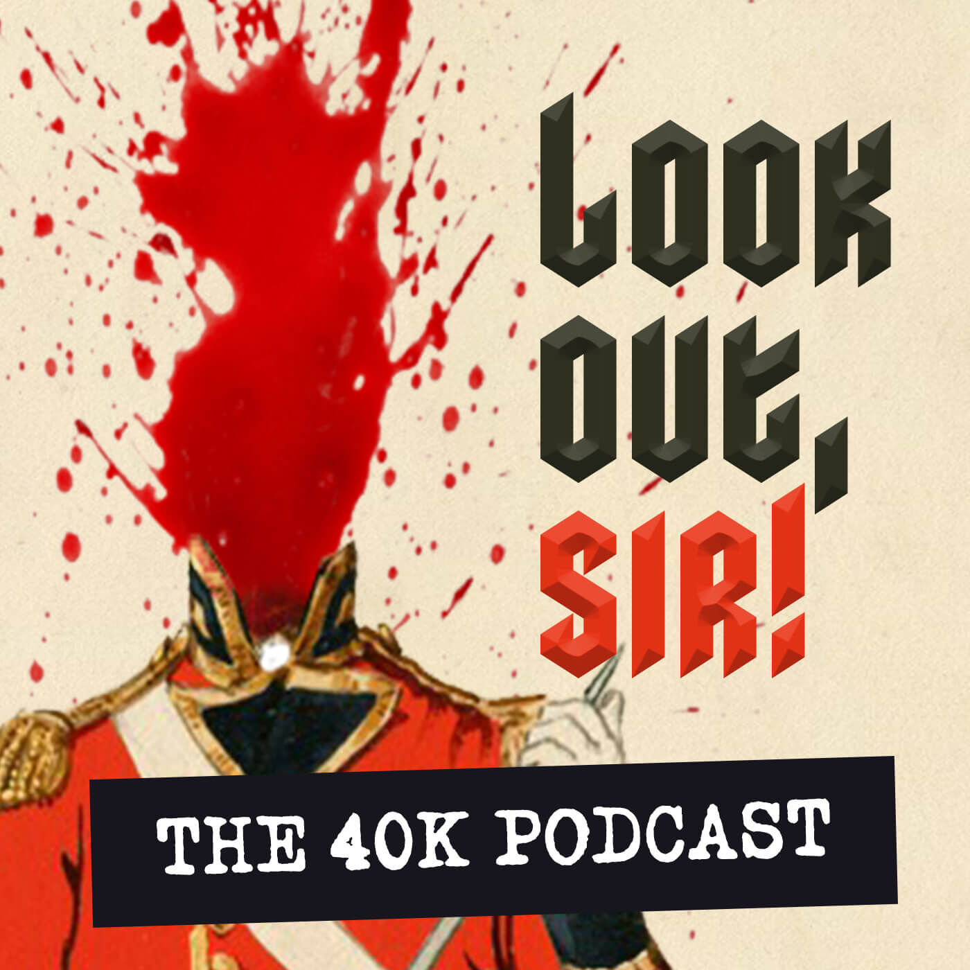 Look Out, Sir! Warhammer 40k Podcast 