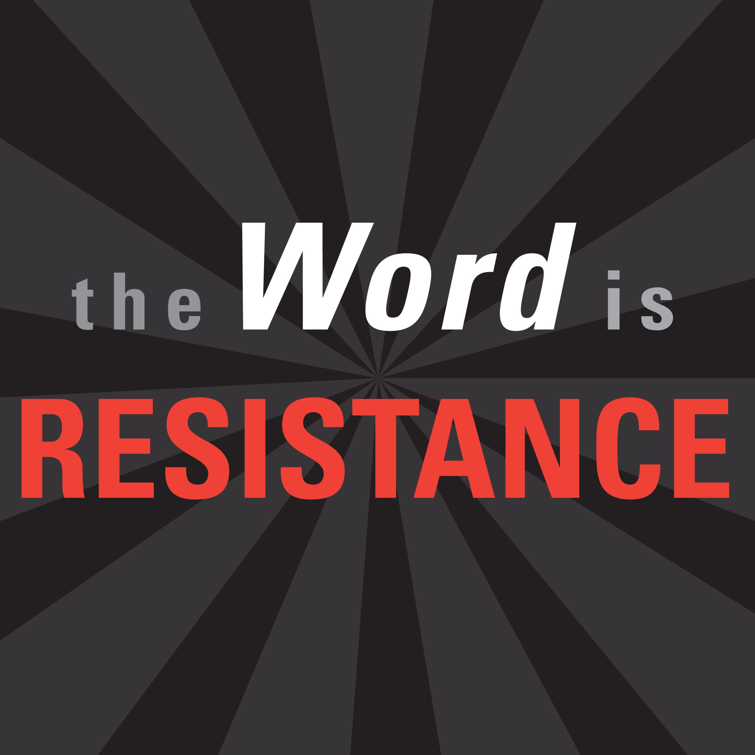 The Word Is Resistance 