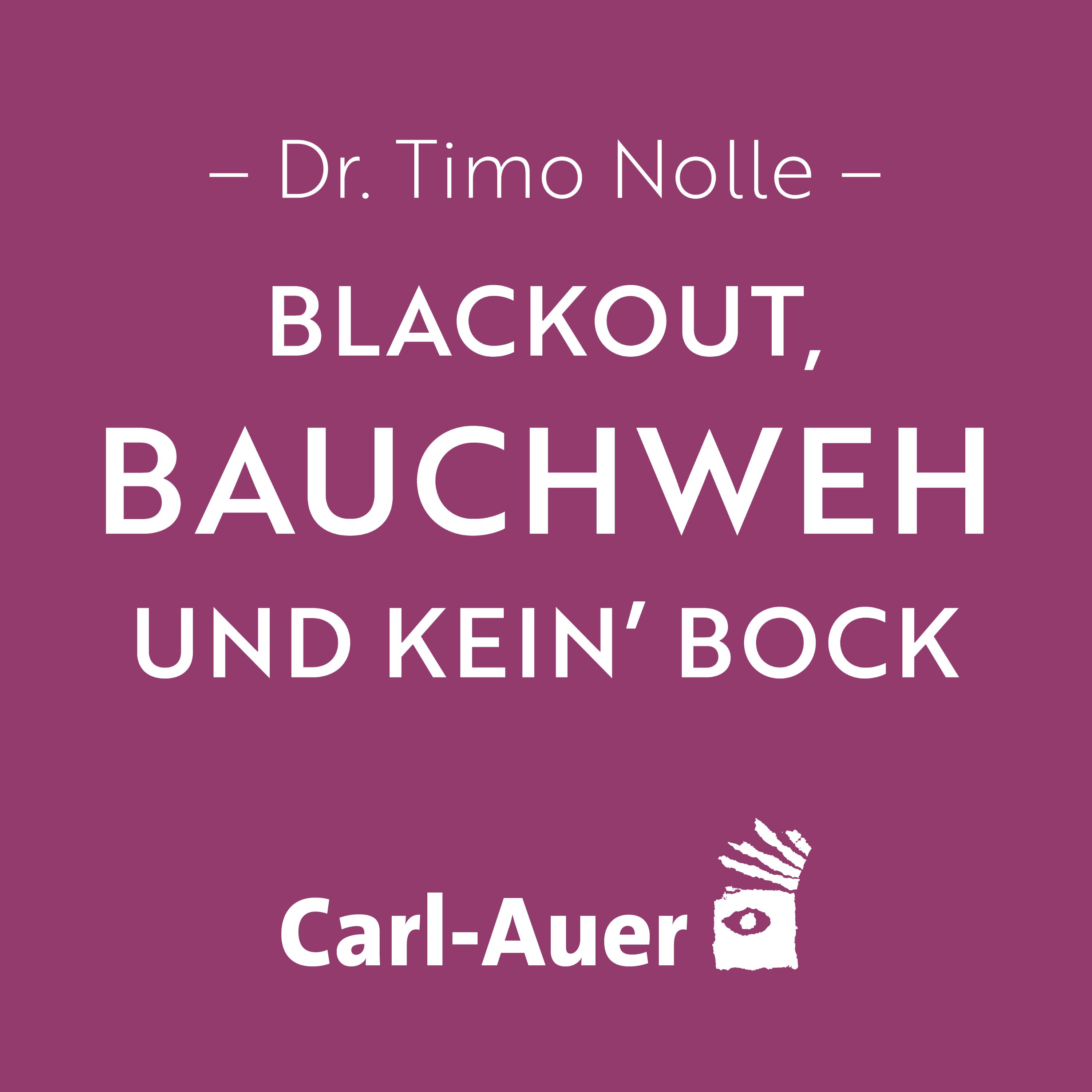 Blackout, Bauchweh und kein` Bock 