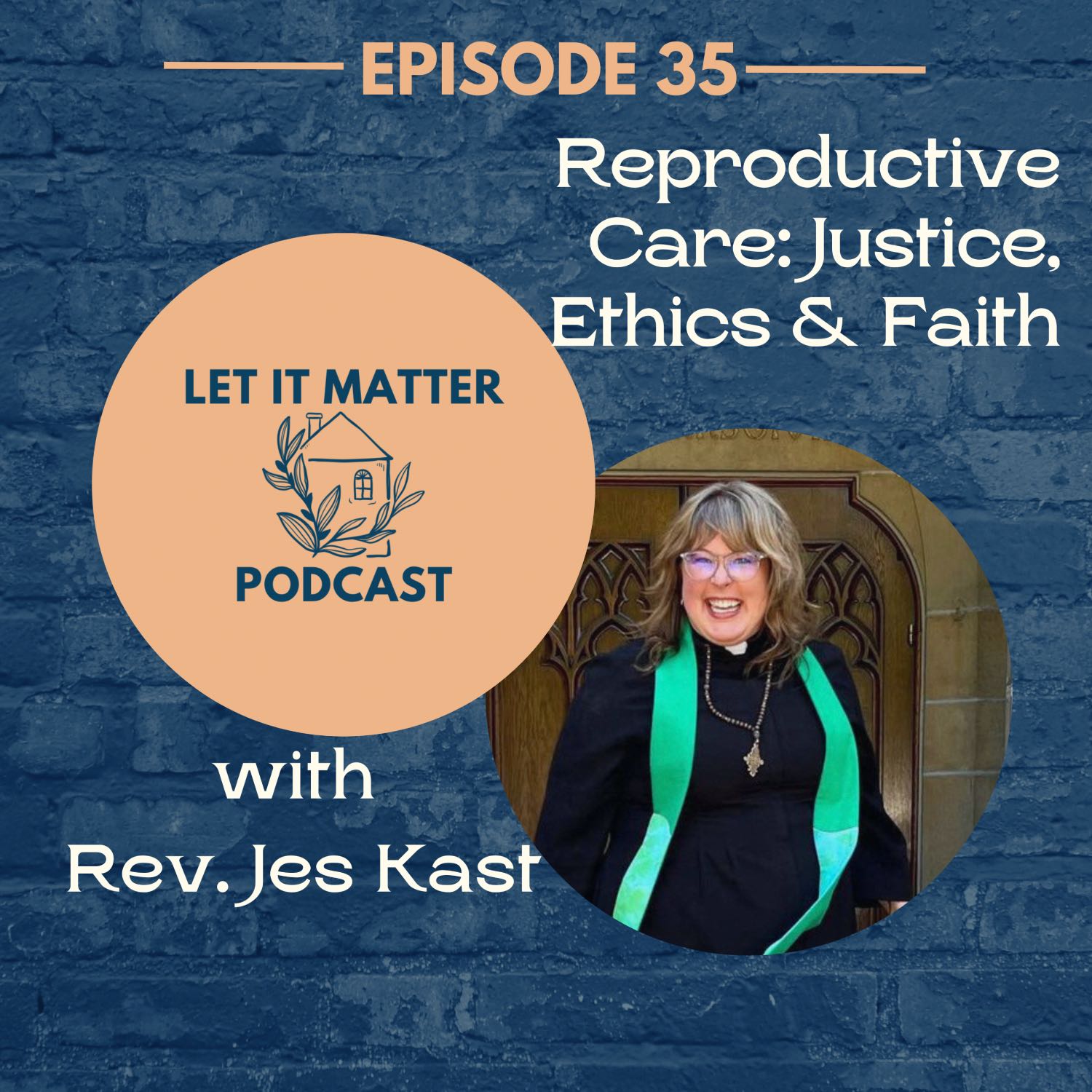 35: Reproductive Care: Justice, Faith & Ethics with Rev. Jes Kast