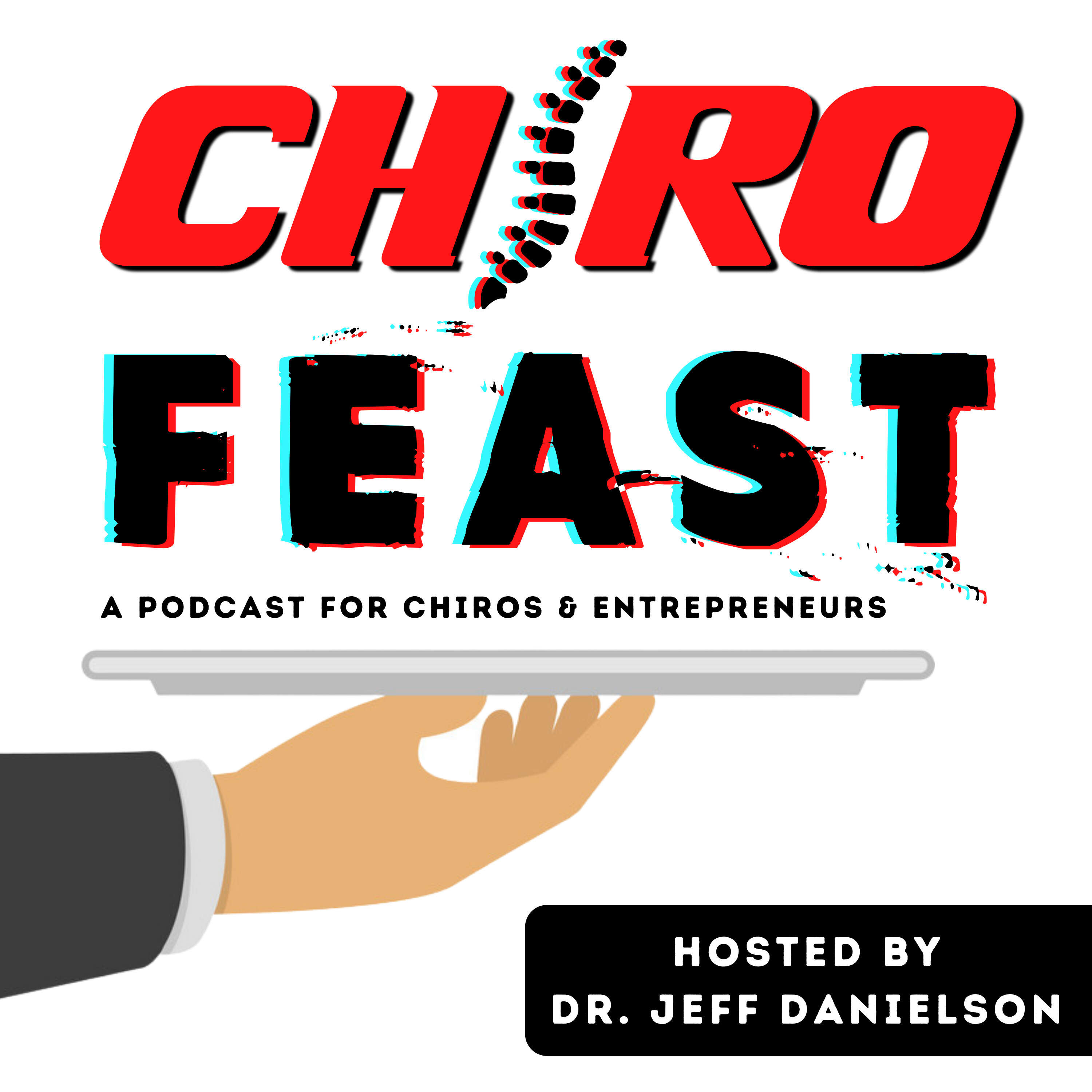 ChiroFEAST: THE Podcast for Chiropractors and Entrepreneurs 