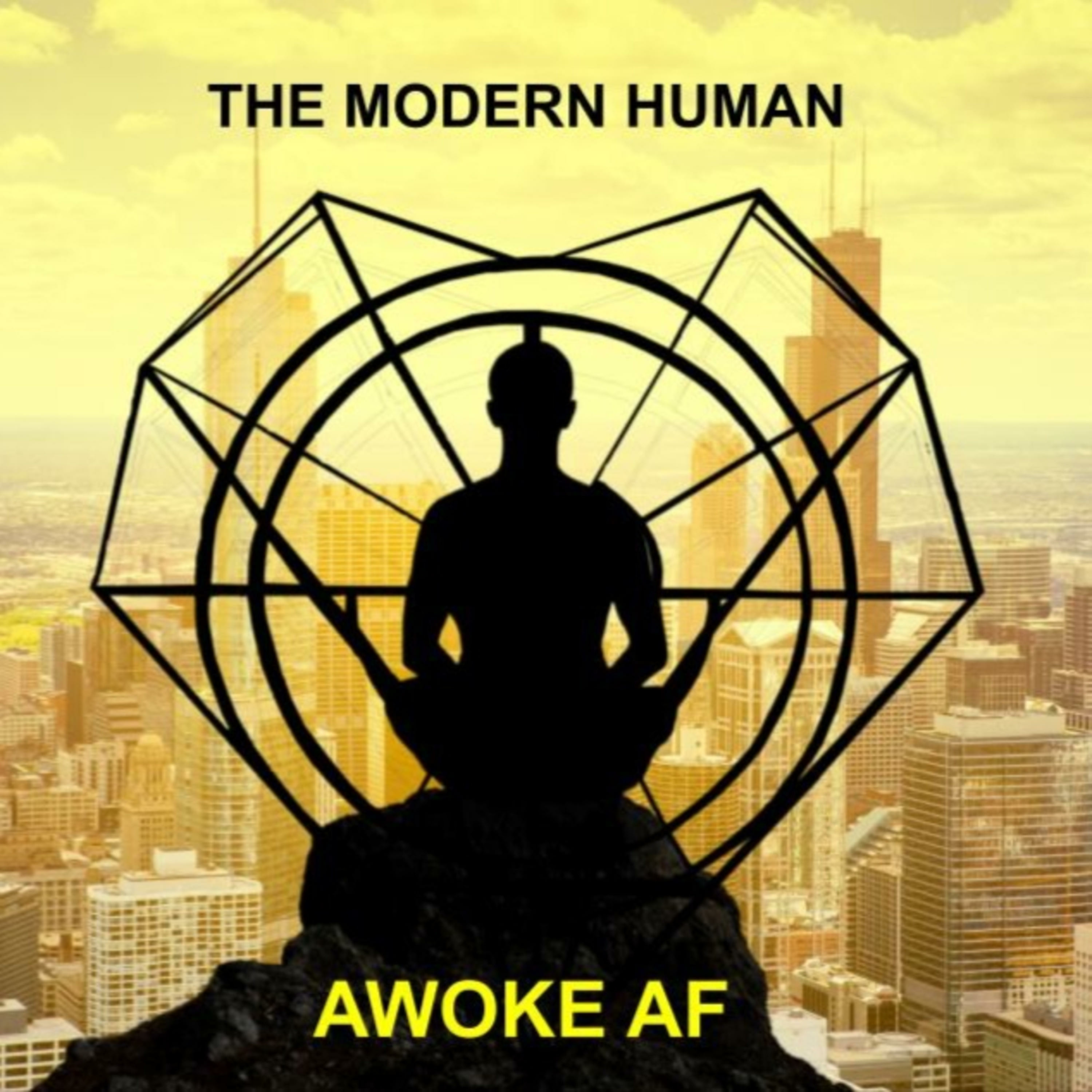 The Modern Human: Awoke AF 