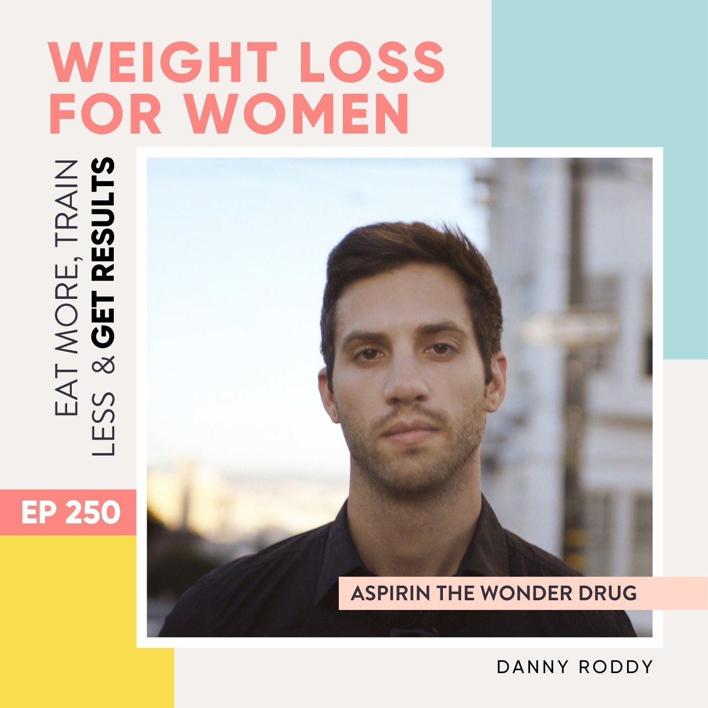 ⁣#250 - Aspirin the wonder drug with Danny Roddy