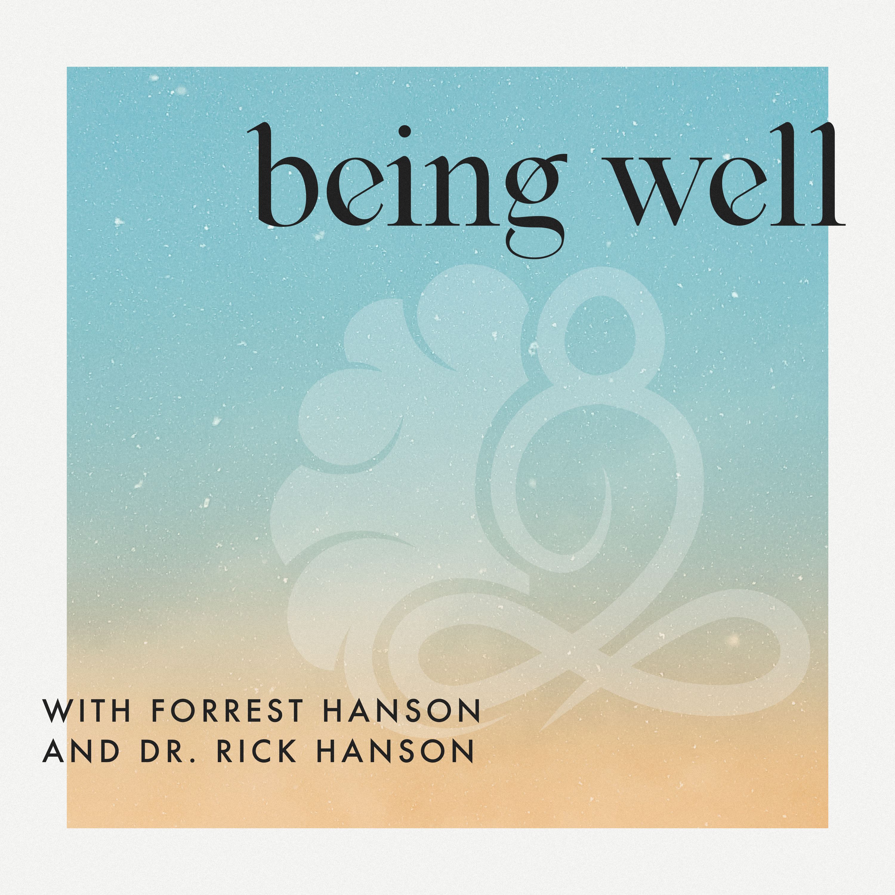 Being Well with Dr. Rick and Forrest Hanson 