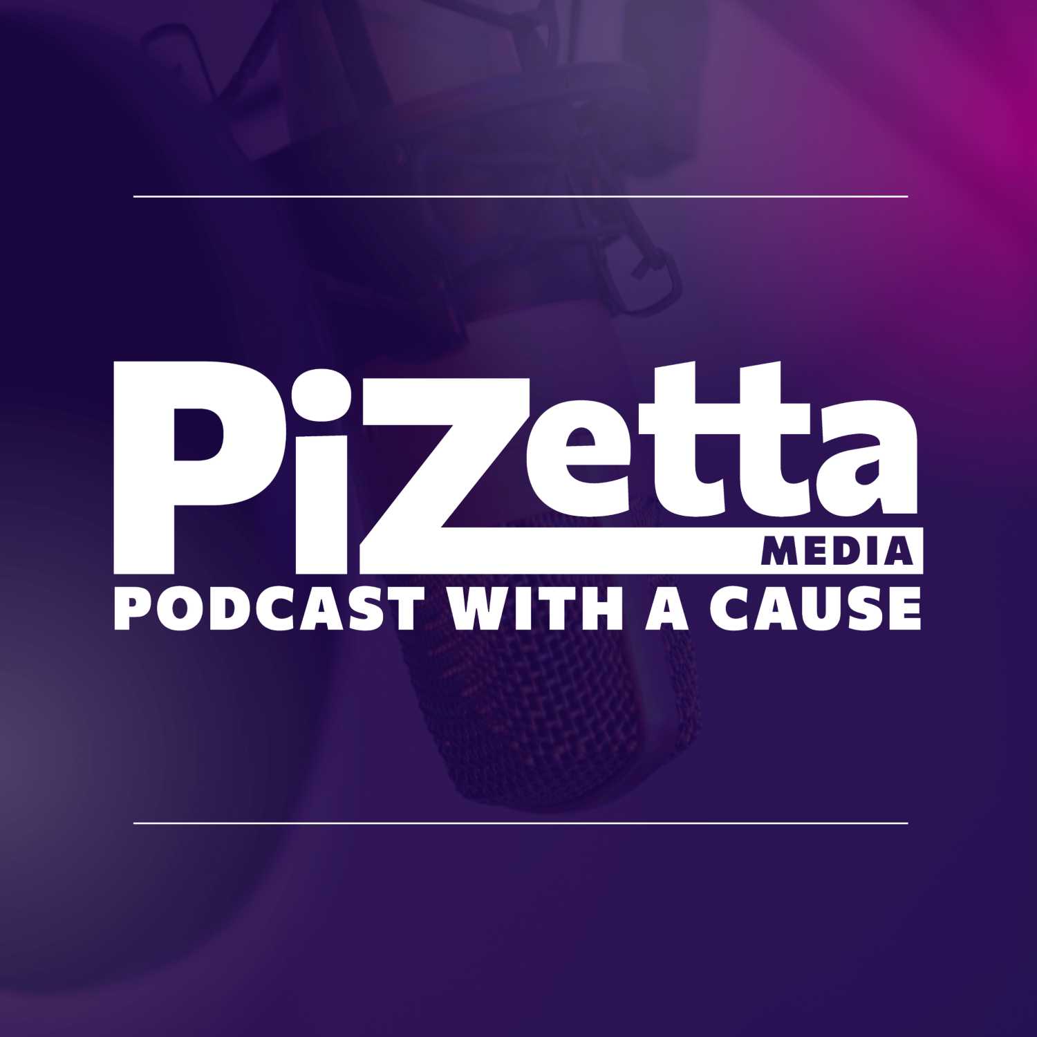 PiZetta Media: Podcast with a Cause 