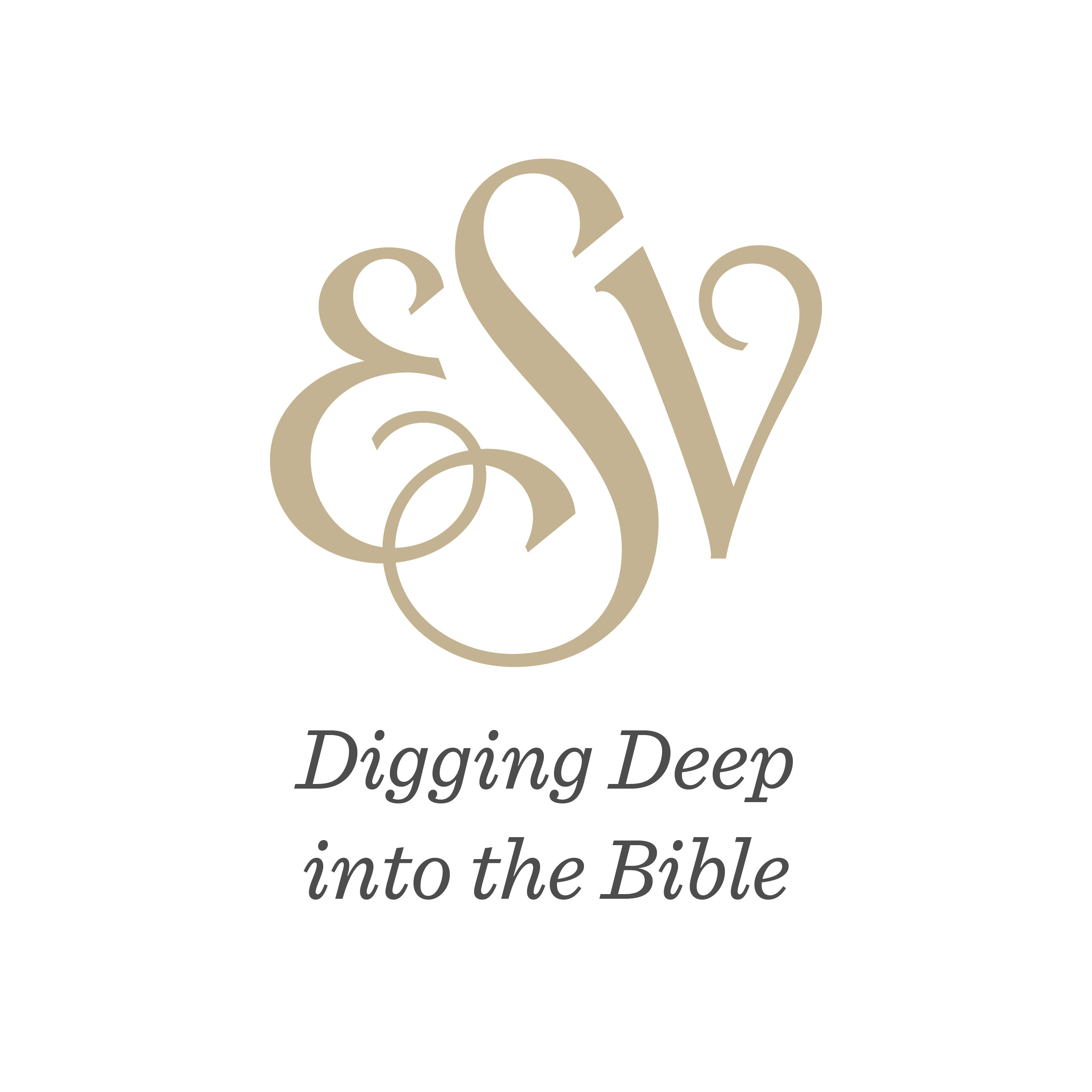 ESV: Digging Deep into the Bible 