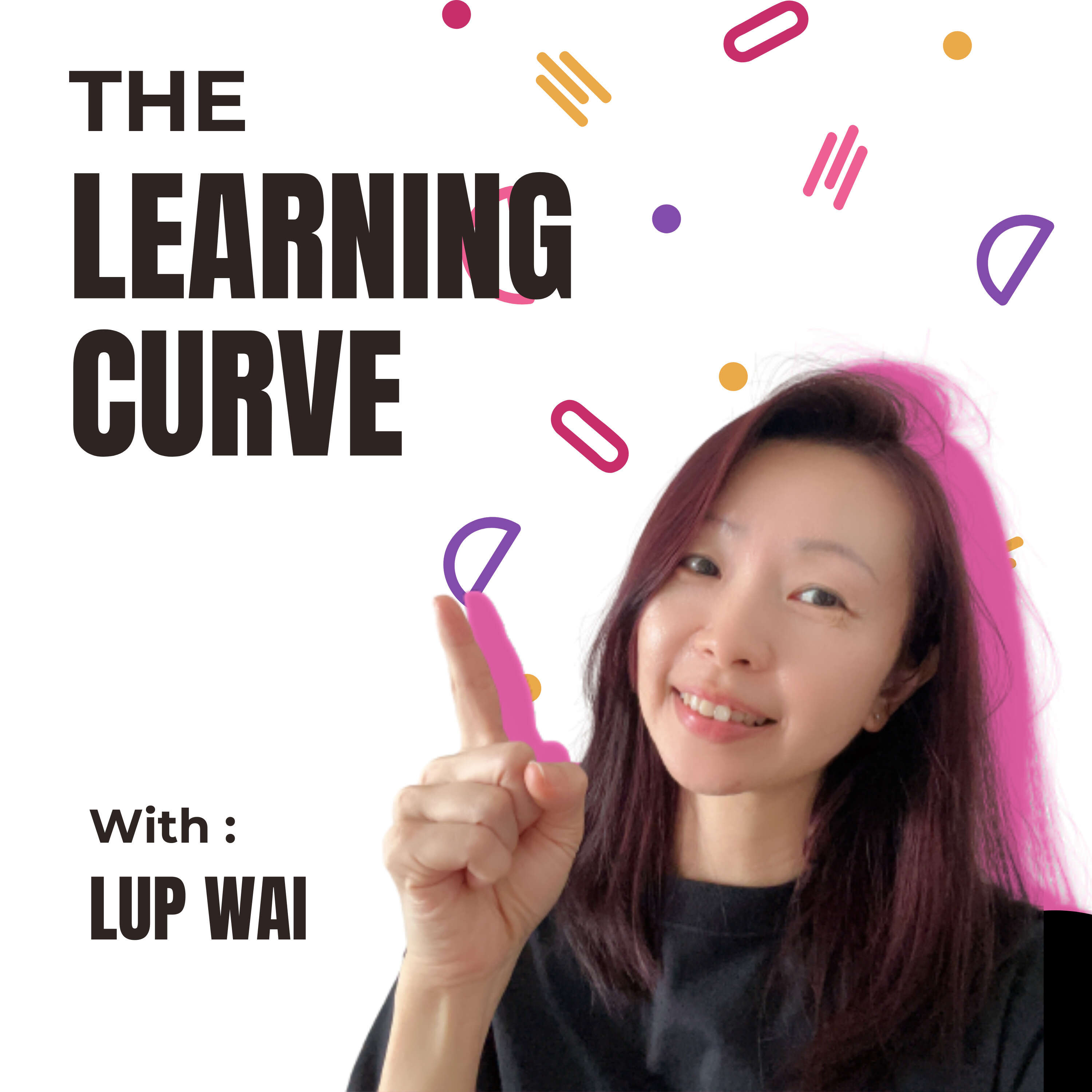 The Learning Curve with Lup Wai Podcast 