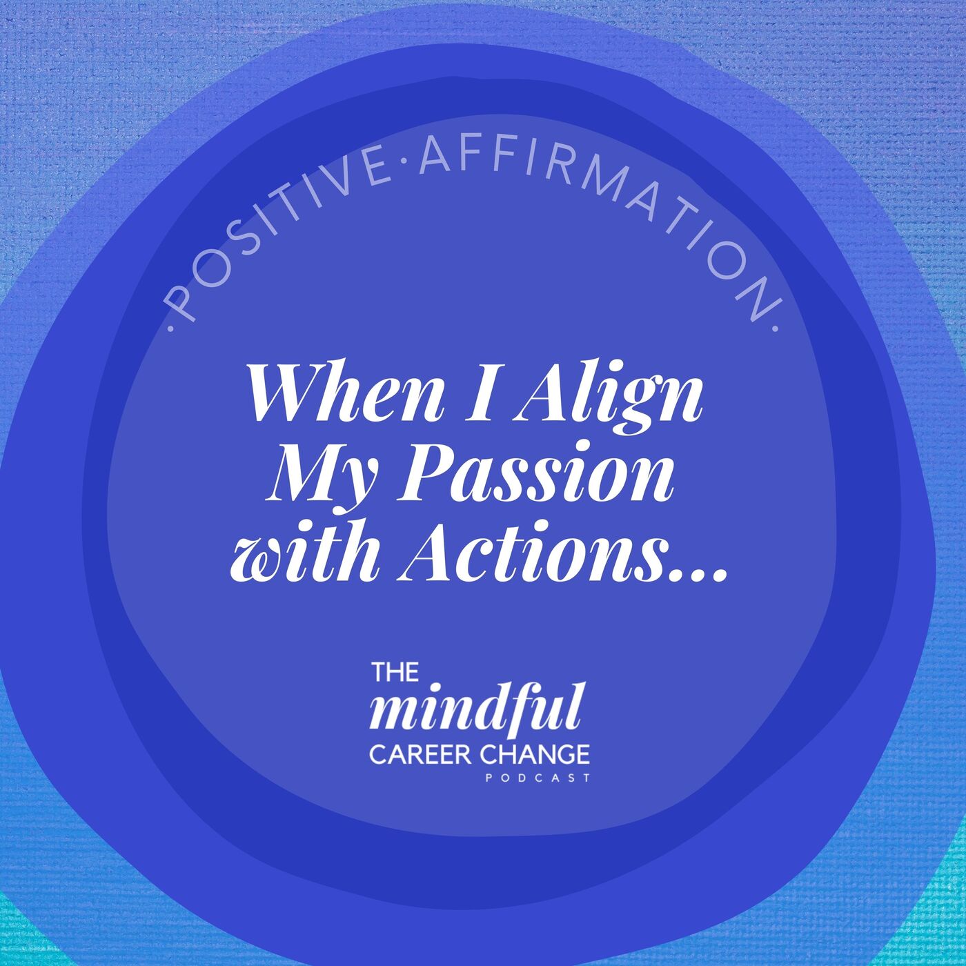 16. When I Align My Passion With Actions Affirmation