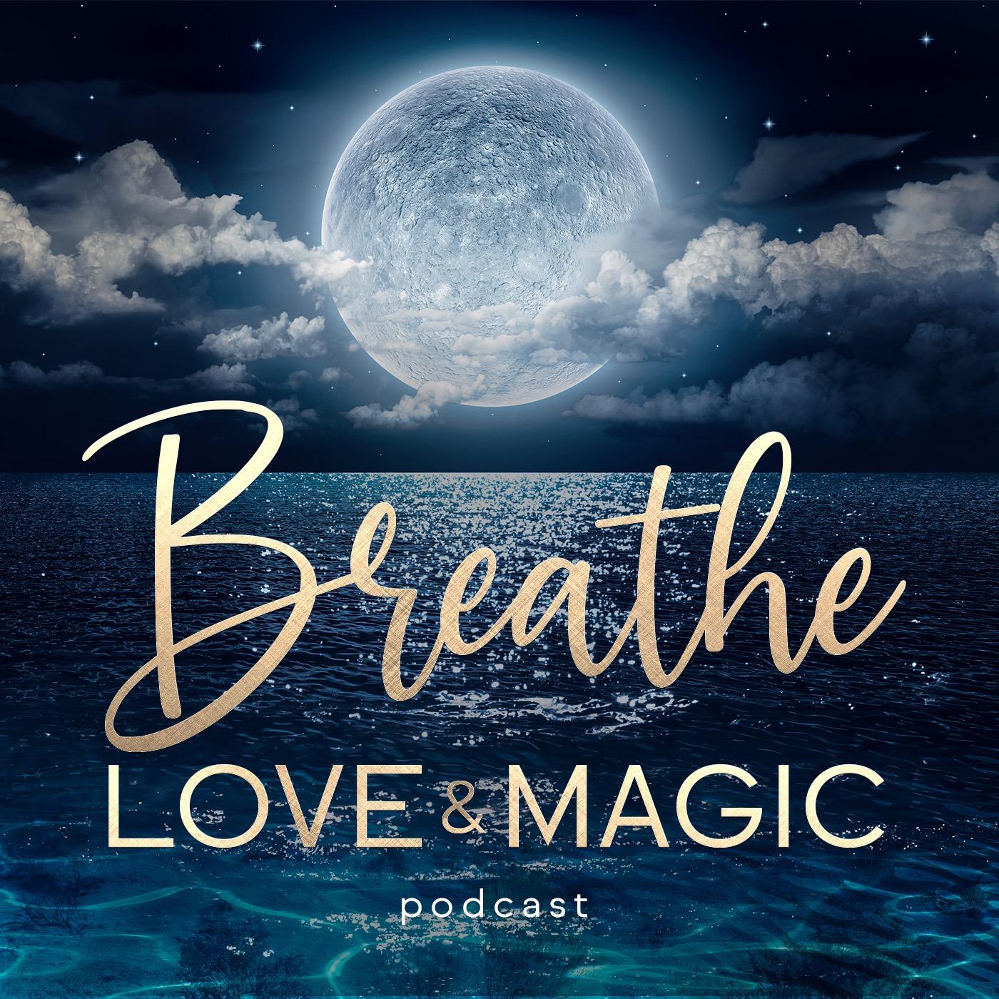 Breathe Love & Magic 